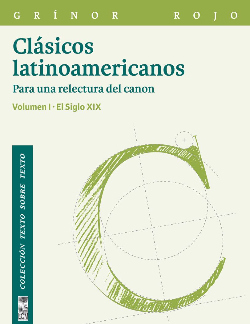 Clásicos latinoamericanos. Para una relectura del canon. El siglo XIX. Vol. I