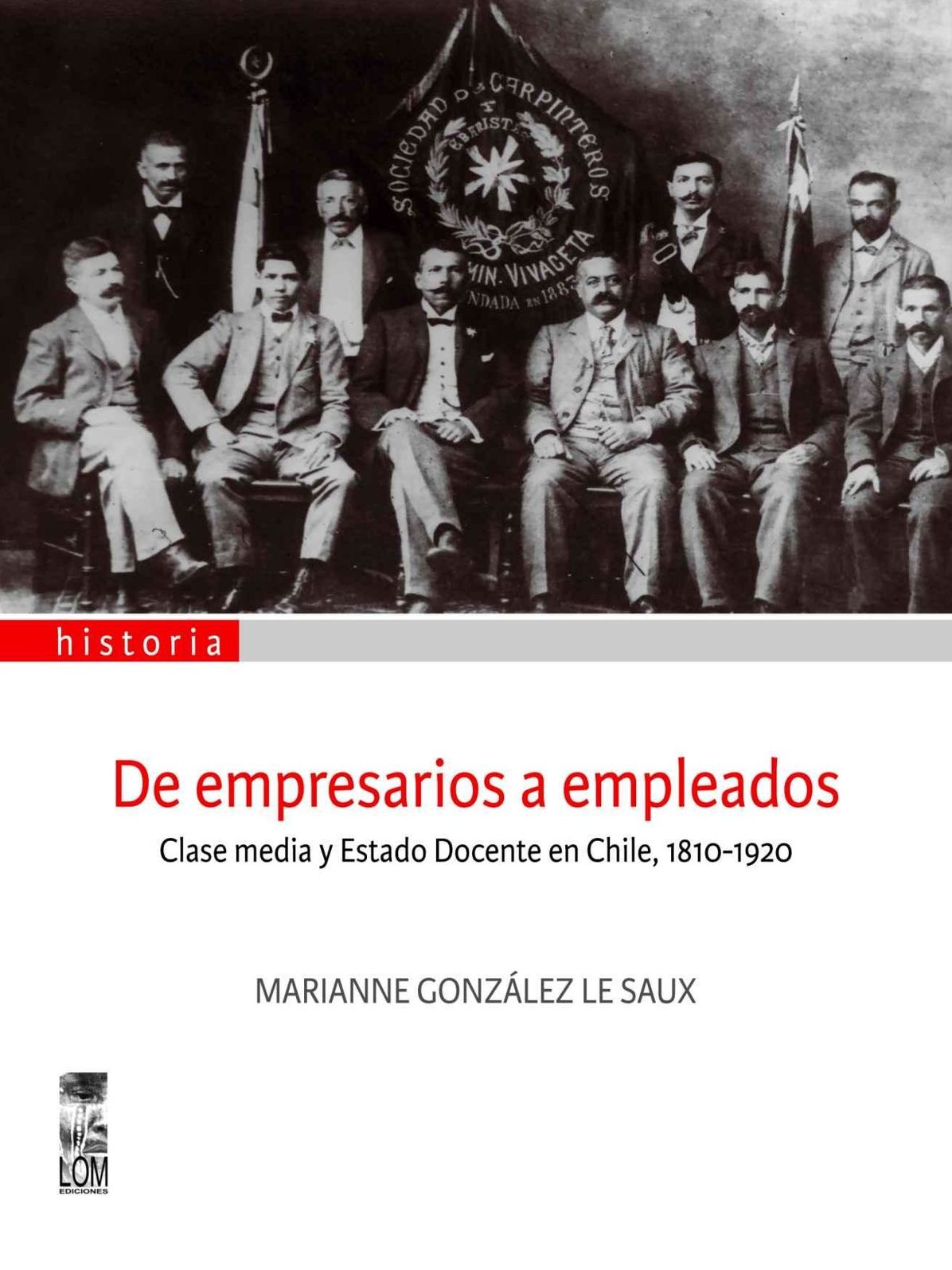 De empresarios a empleados: Clase media y Estado Docente en Chile, 1810-1920