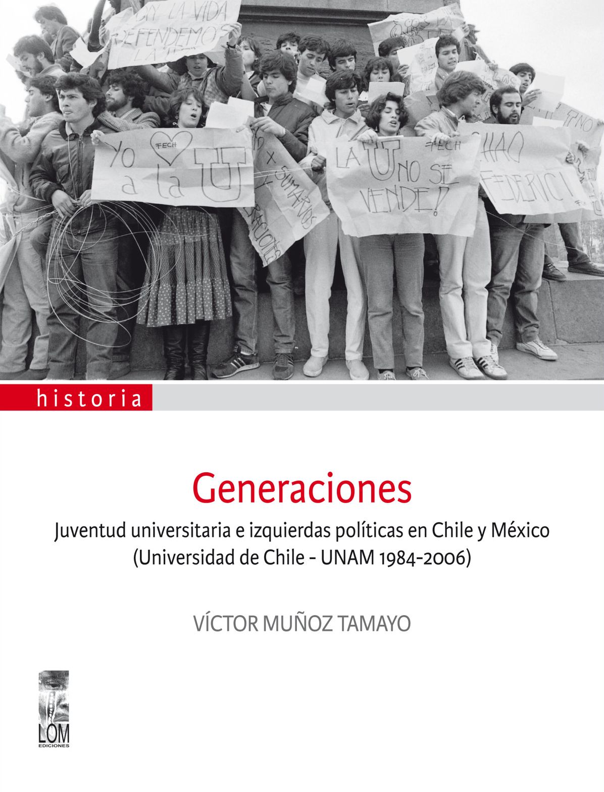 Generaciones. Juventud universitaria e izquierdas políticas en Chile y México: (Universidad de Chile - UNAM 1984-2006)