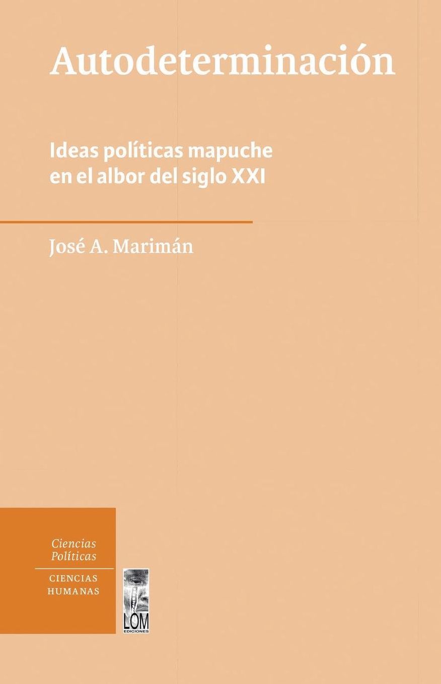 Autodeterminación: Ideas políticas mapuche en el albor del siglo XXI