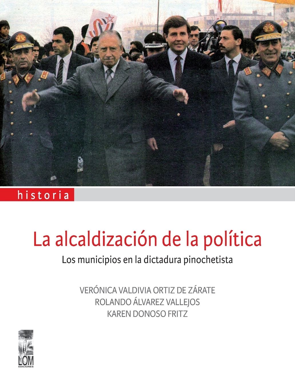 La alcaldización de la política: Los municipios en la dictadura pinochetista