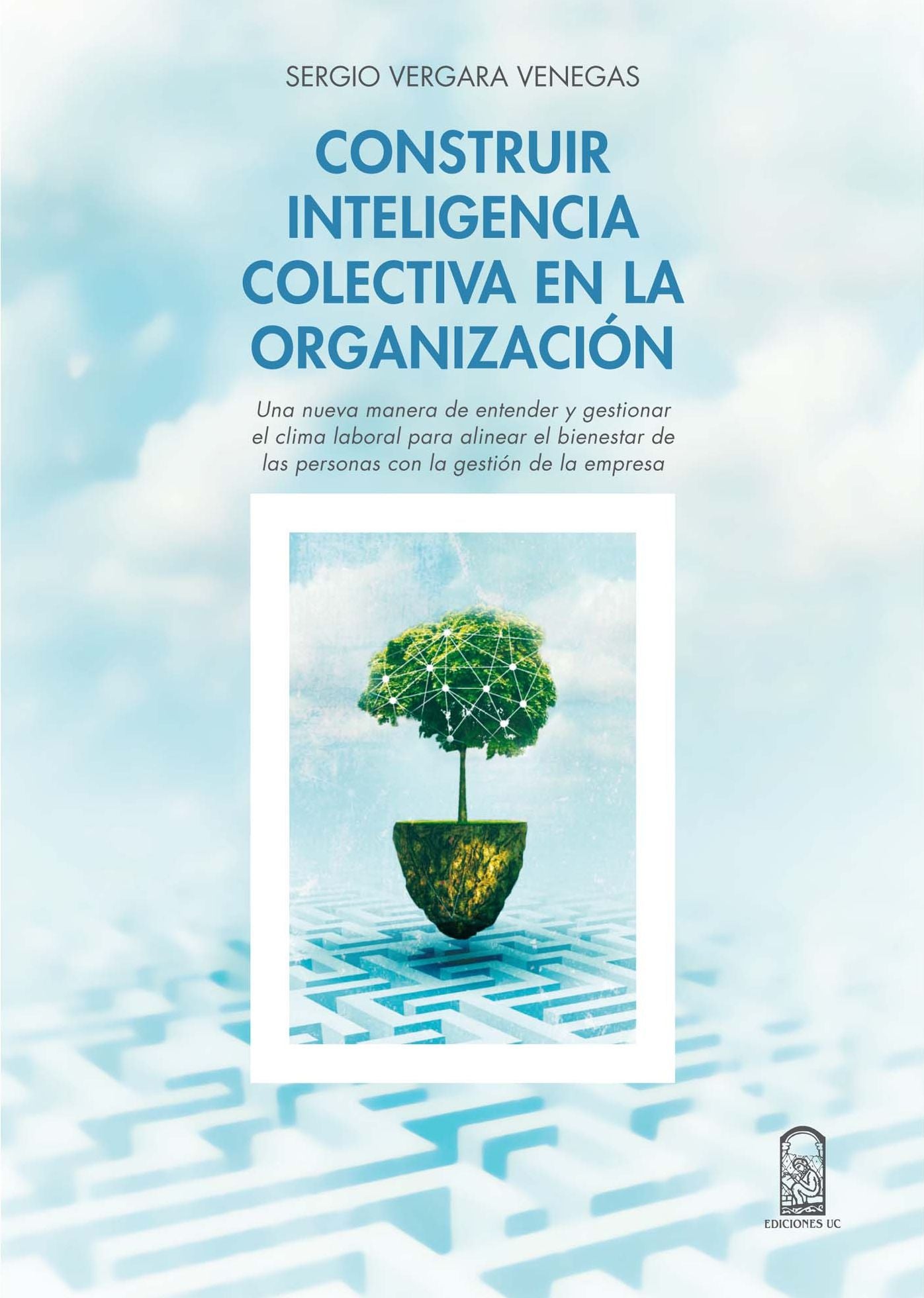 Construir inteligencia colectiva en la organización: Una nueva manera de entender y gestionar el clima laboral para alinear el bienestar de las personas con la gestión de la empresa
