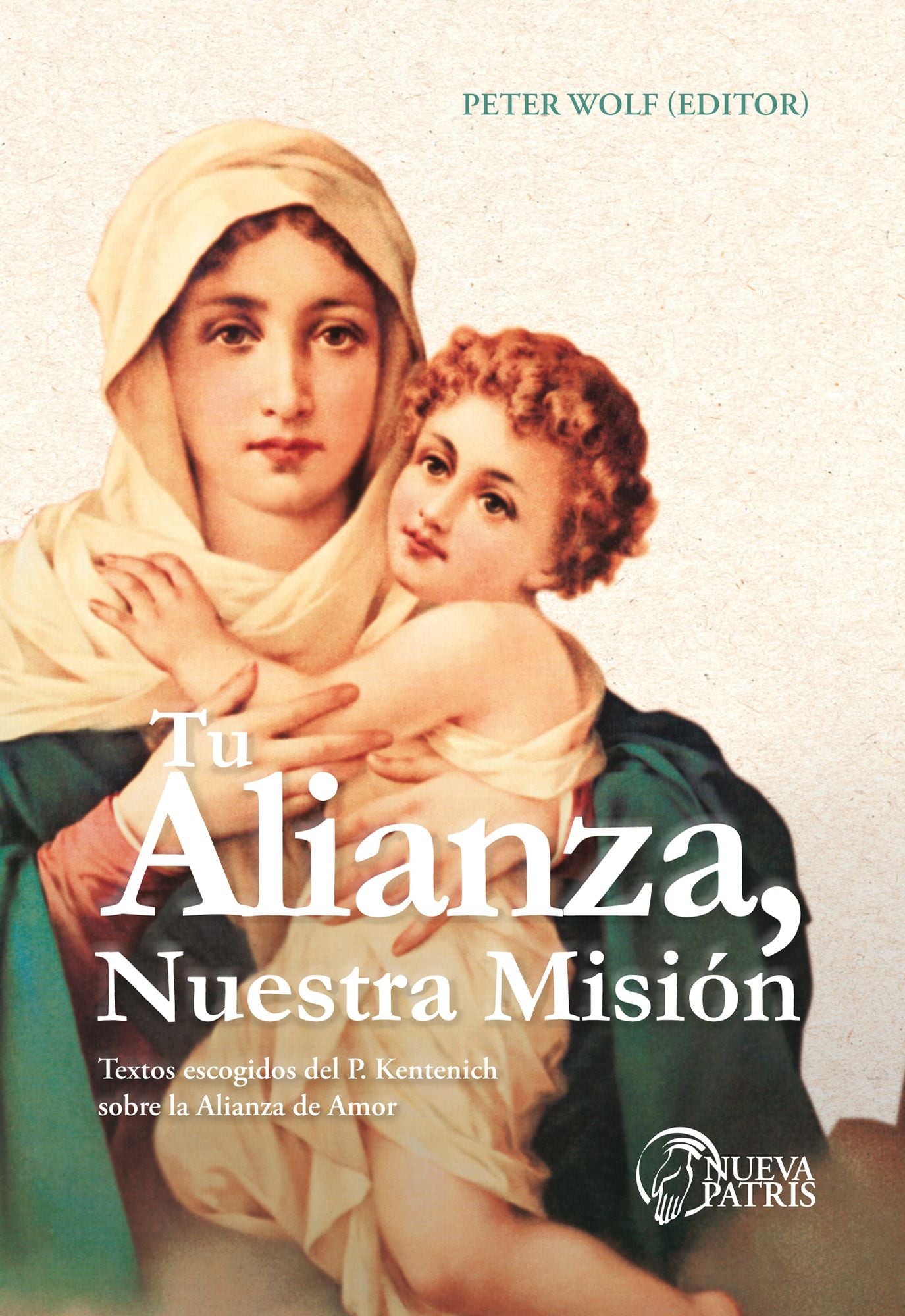 Tu Alianza, nuestra misión: Textos escogidos del P. Kentenich sobre la Alianza de Amor