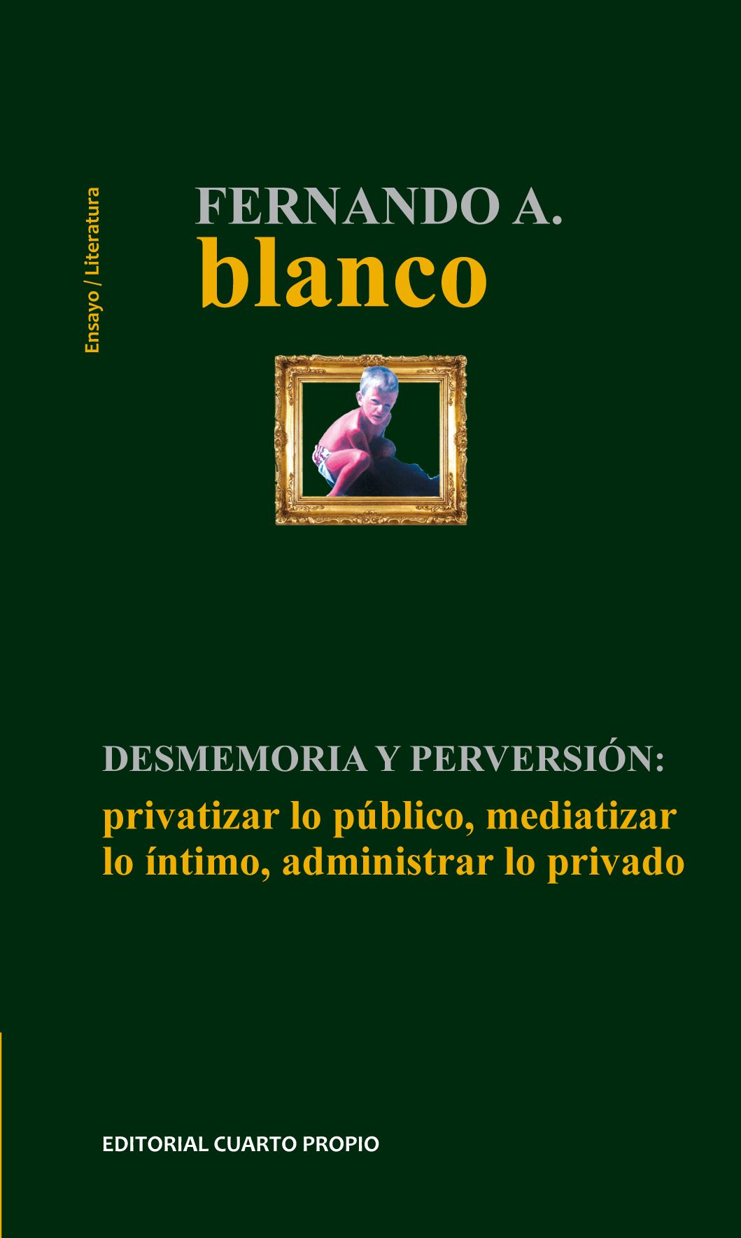 Desmemoria y perversión: Privatizar lo público, mediatizar lo íntimo y administrar lo privado