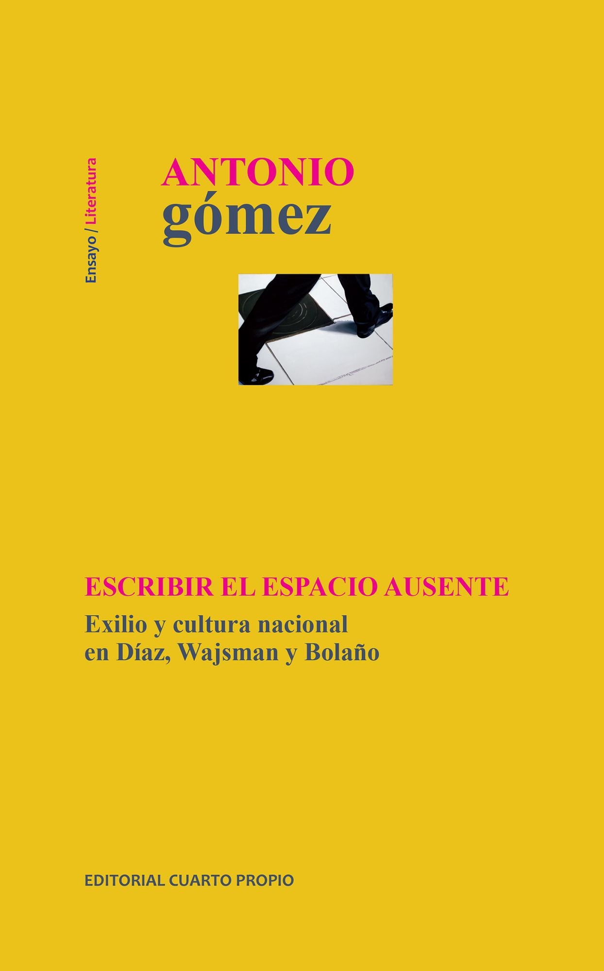 Escribir el espacio ausente: Exilio y cultura nacional en Díaz, Wajsman y Bolaño