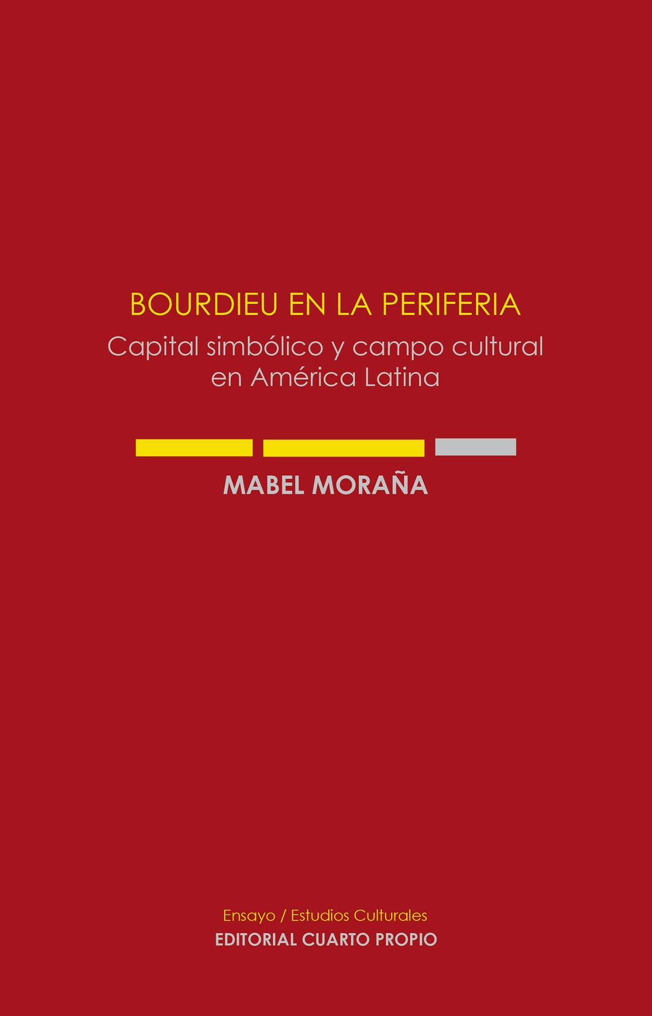 Bourdieu en la periferia: Capital simbólico y campo cultural en América Latina