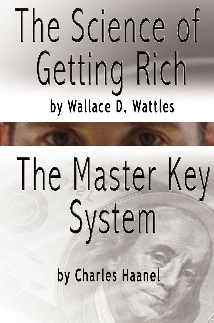 The Science Of Getting Rich By Wallace D. Wattles And The Master Key System By Charles F. Haanel