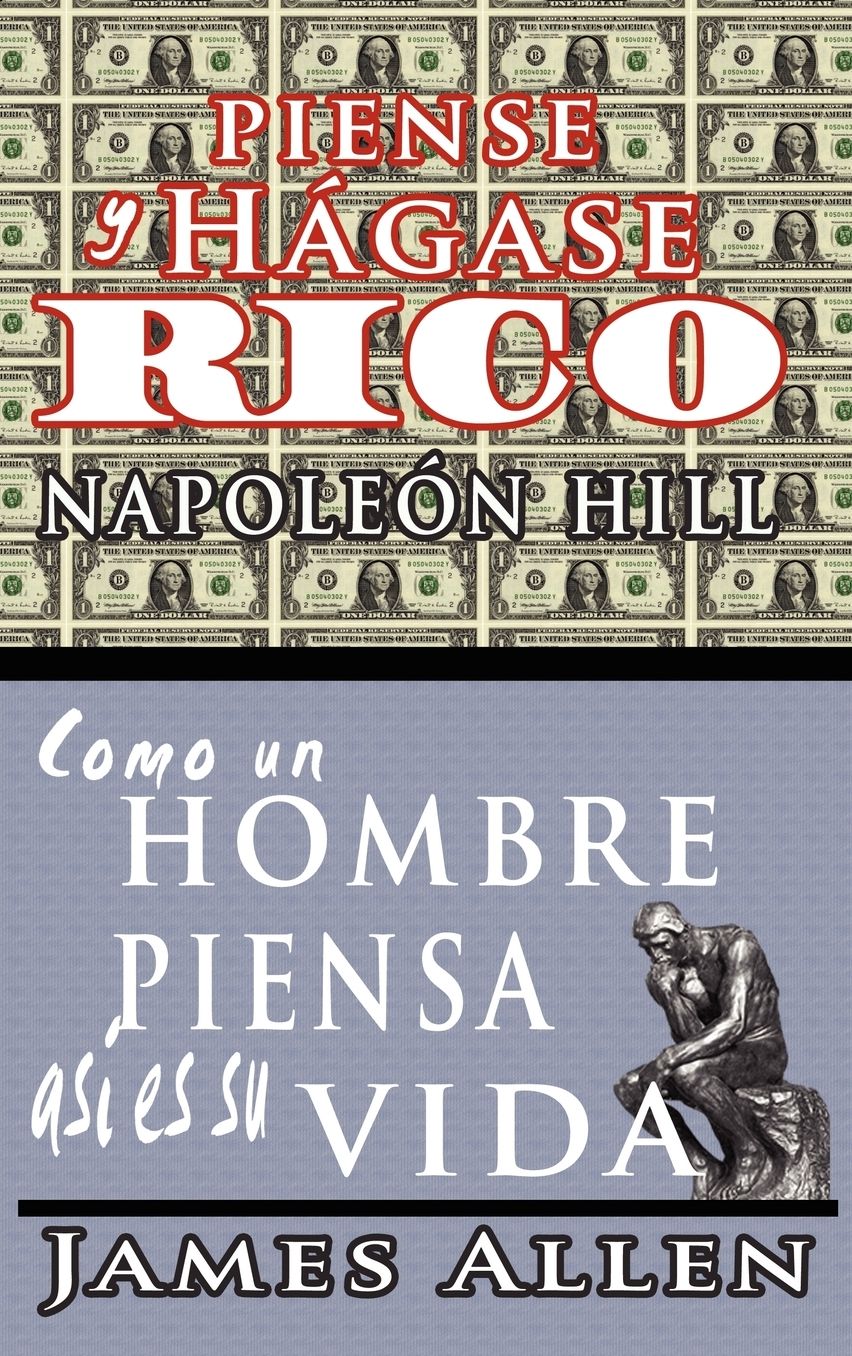 Piense y Hagase Rico and Como un Hombre Piensa Asi es Su Vida
