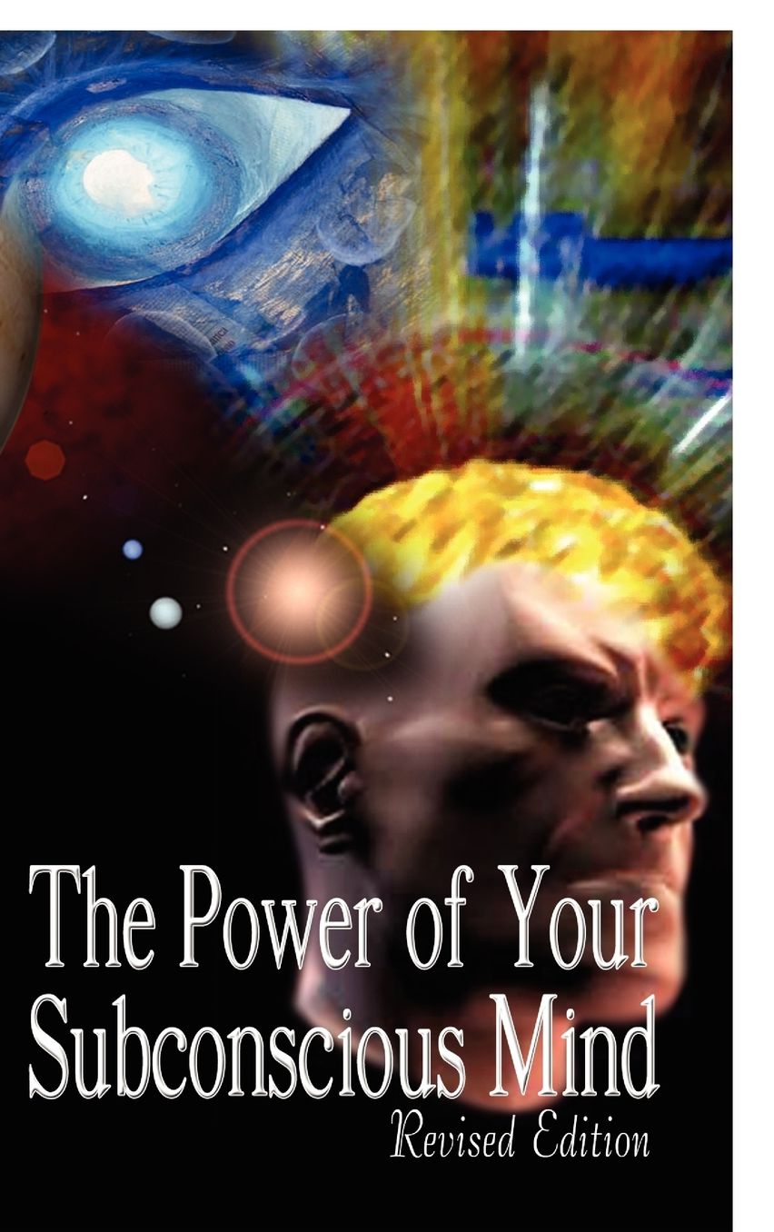The Power Of Your Subconscious Mind, Revised Edition