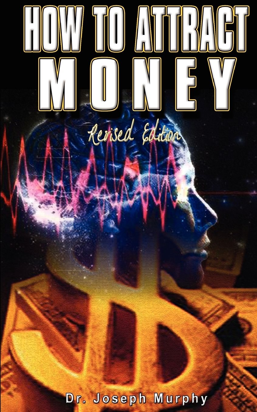 How to Attract Money Revised Edition