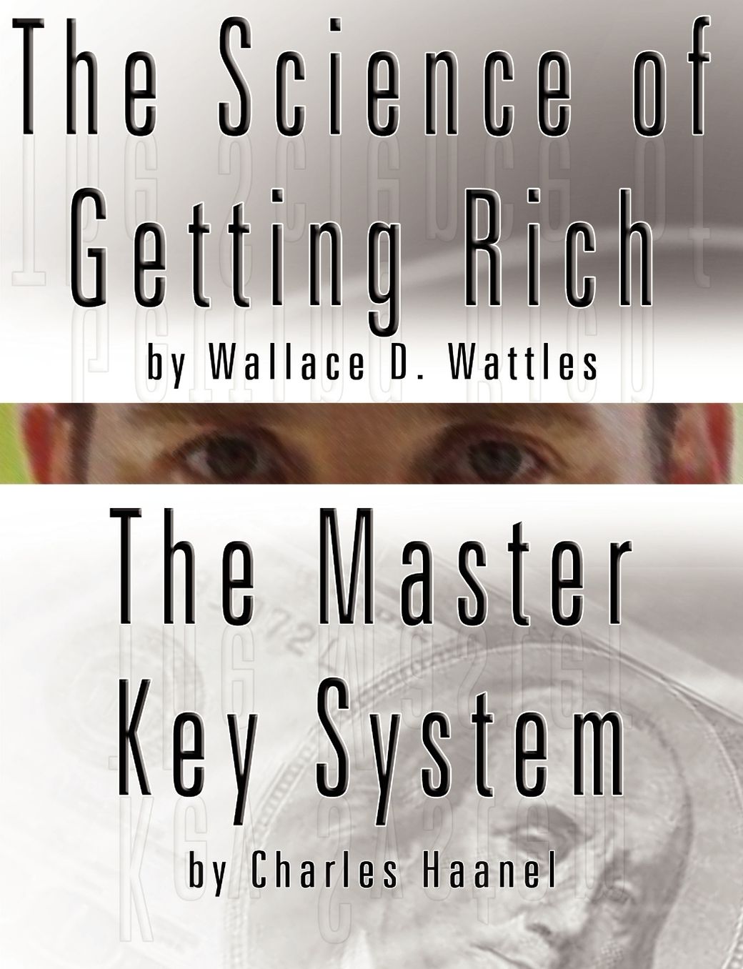 The Science Of Getting Rich By Wallace D. Wattles And The Master Key System By Charles Haanel