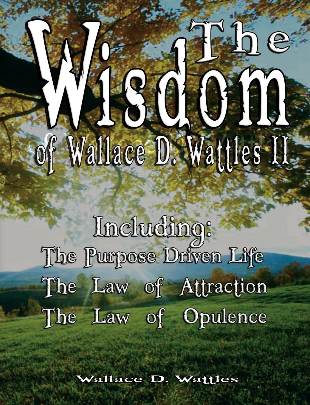 The Wisdom Of Wallace D. Wattles Ii - Including