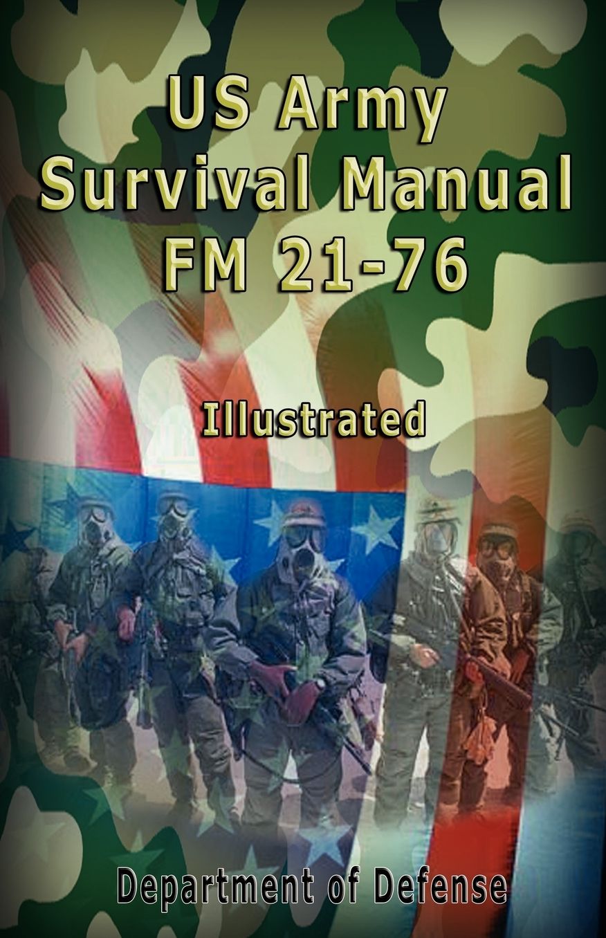 Us Army Survival Manual: FM 21-76 , Illustrated