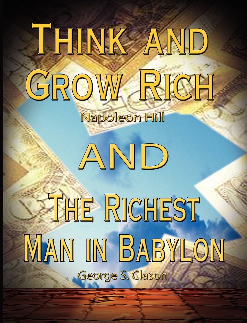 Think and Grow Rich by Napoleon Hill and the Richest Man in Babylon by George S Clason