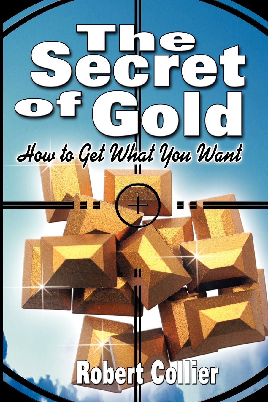 The Secret of Gold: How to Get What You Want
