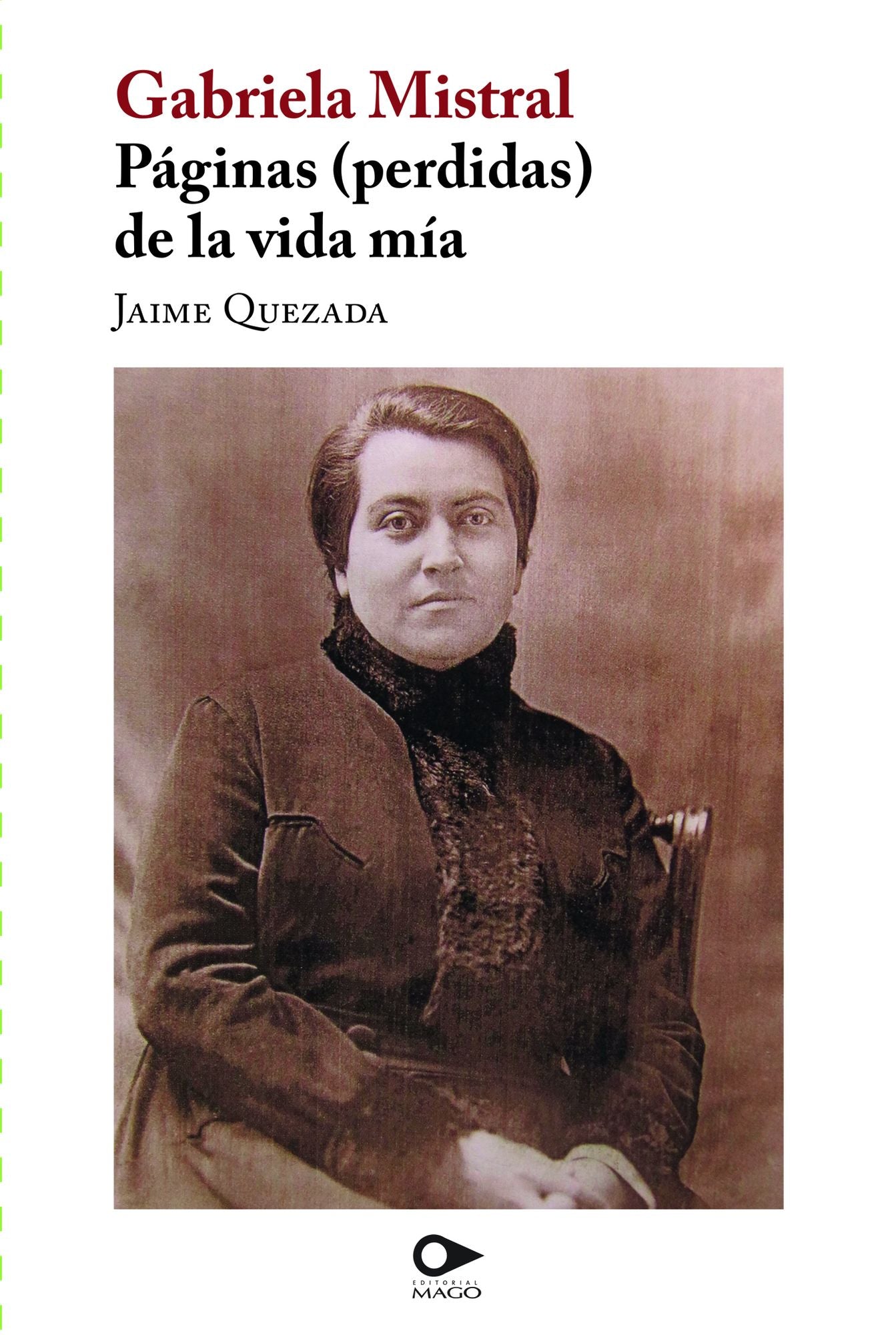 Páginas (perdidas) de la vida mía: Compilación, notas y referencias de Jaime Quezada