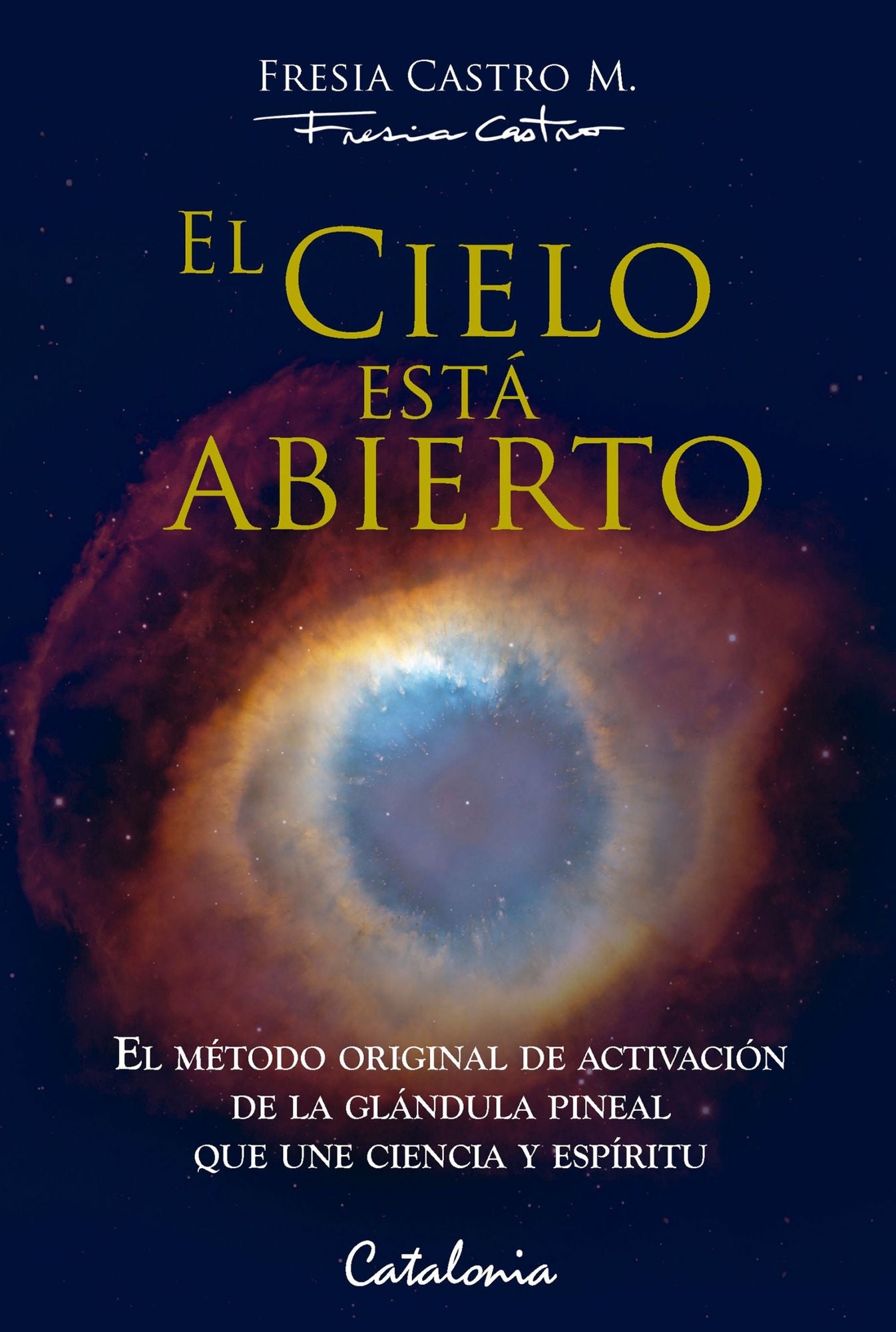El cielo está abierto: Activación de la glandula pineal. El Método que une ciencia y espiritu.
