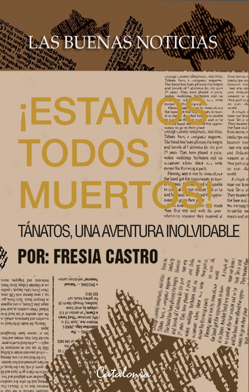Las buenas noticias: ¡Estamos todos muertos! : Tánatos, una aventura inolvidable.