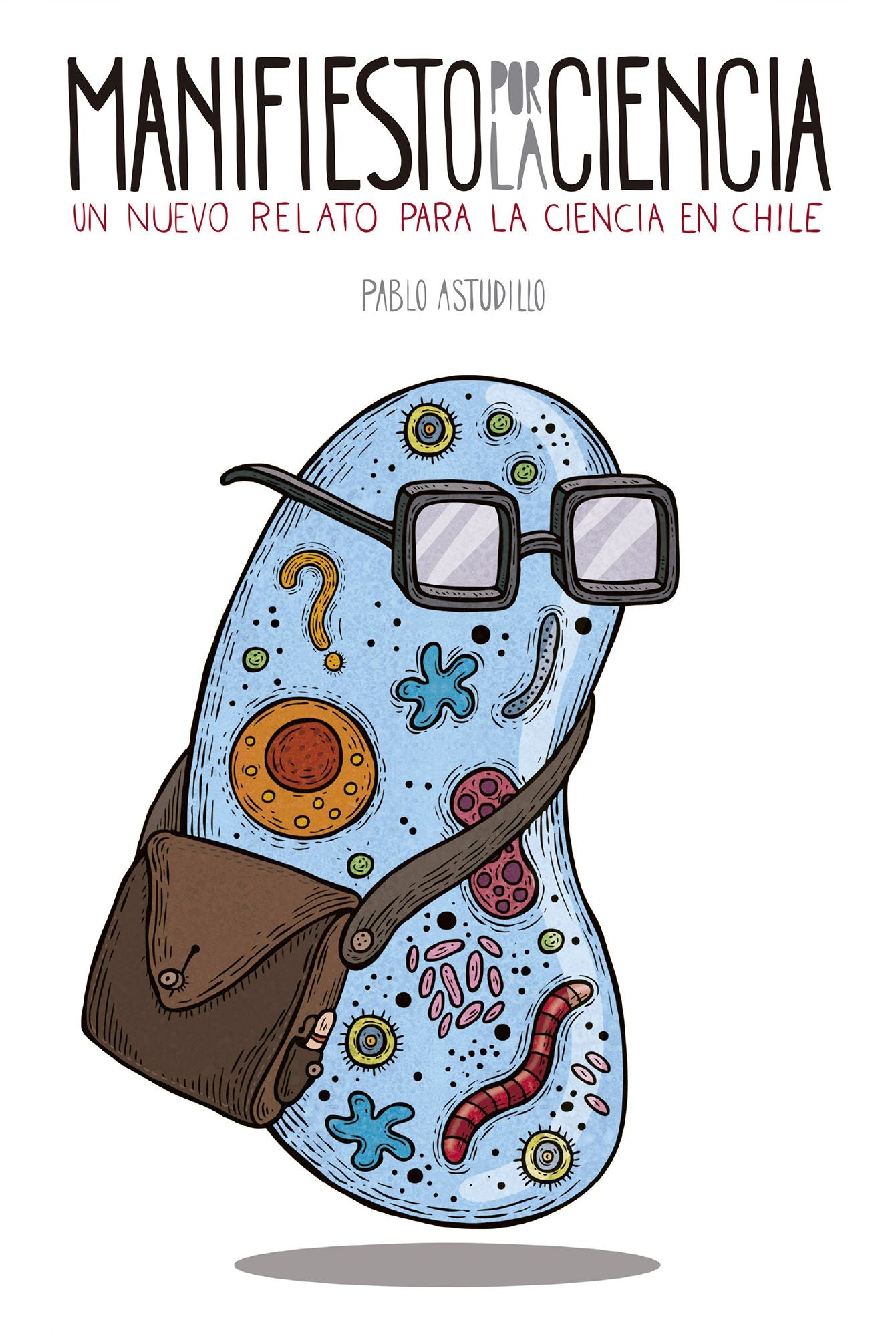 Manifiesto por la ciencia : Un nuevo relato para la ciencia en Chile