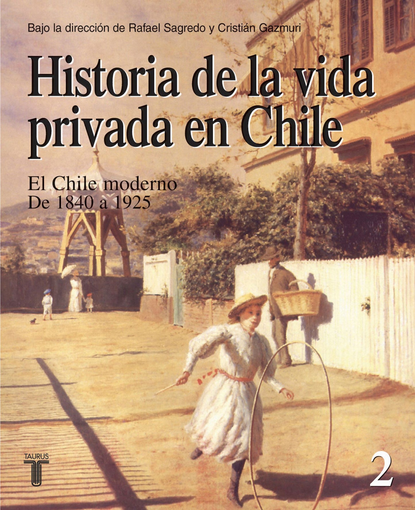 Historia de la vida privada en Chile. Tomo 2: El Chile Moderno. De 1840 a 1925