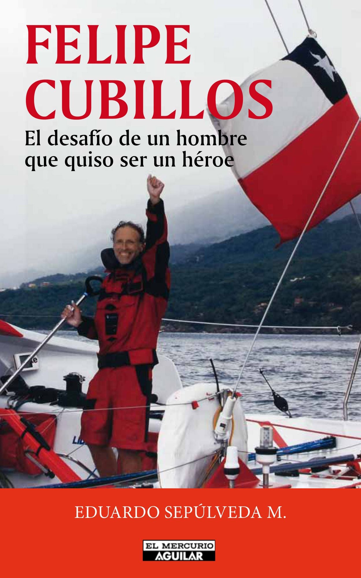 Felipe Cubillos. El desafío de un hombre que quiso ser un héroe