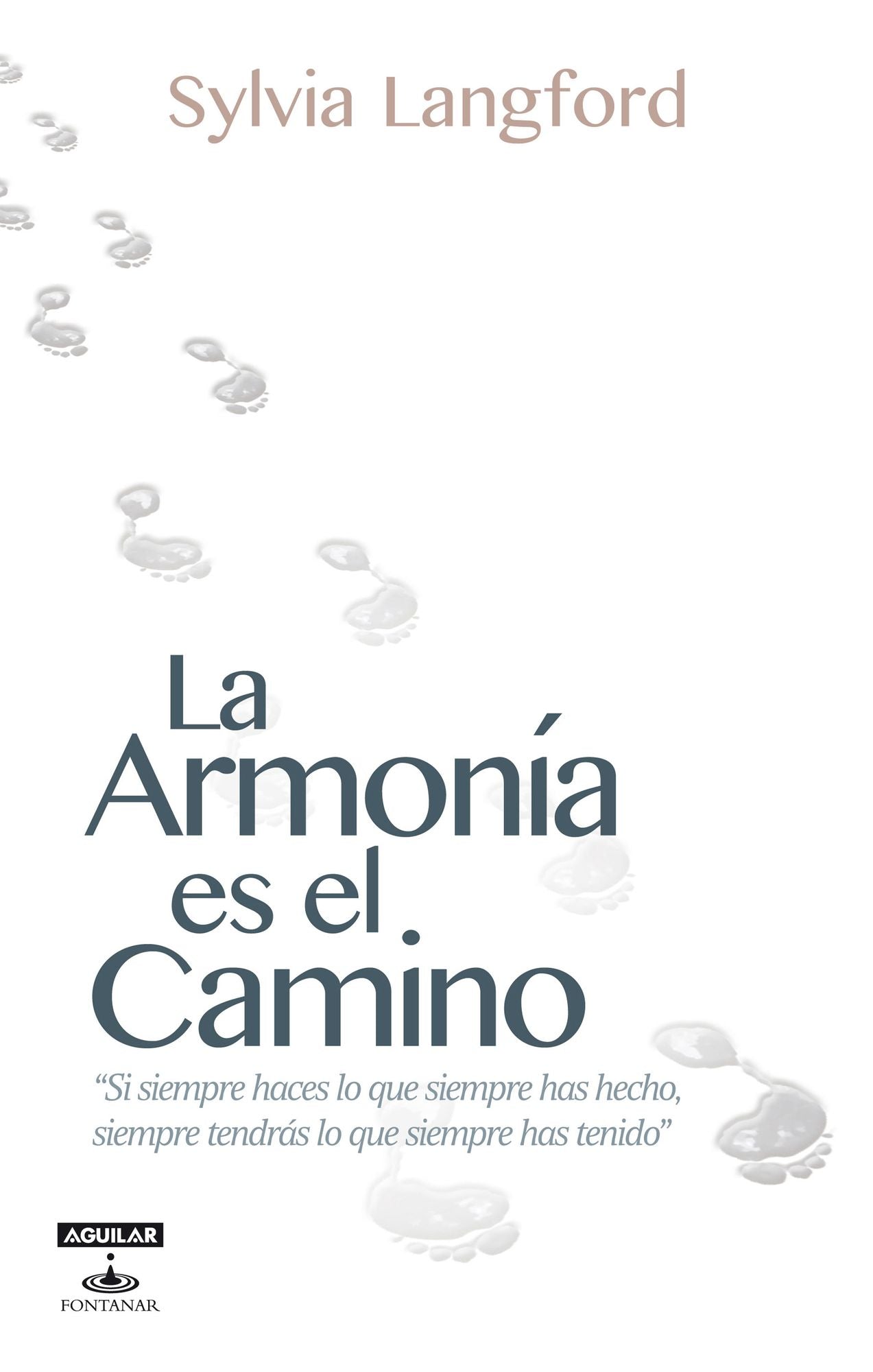 La Armonía es el camino: "Si siempre haces lo que siempre has hecho, siempre tendrás lo que siempre has tenido"