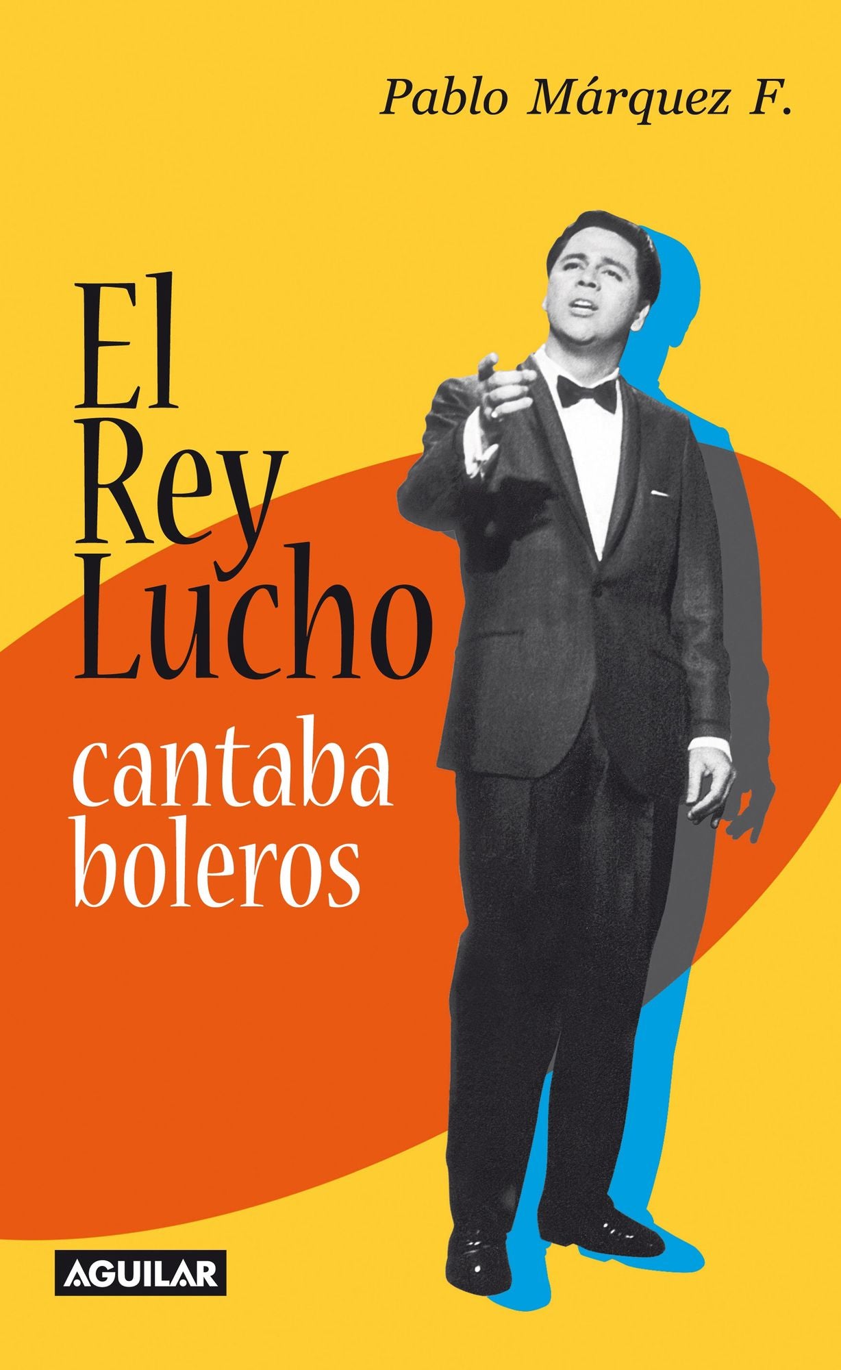 El Rey Lucho cantaba boleros