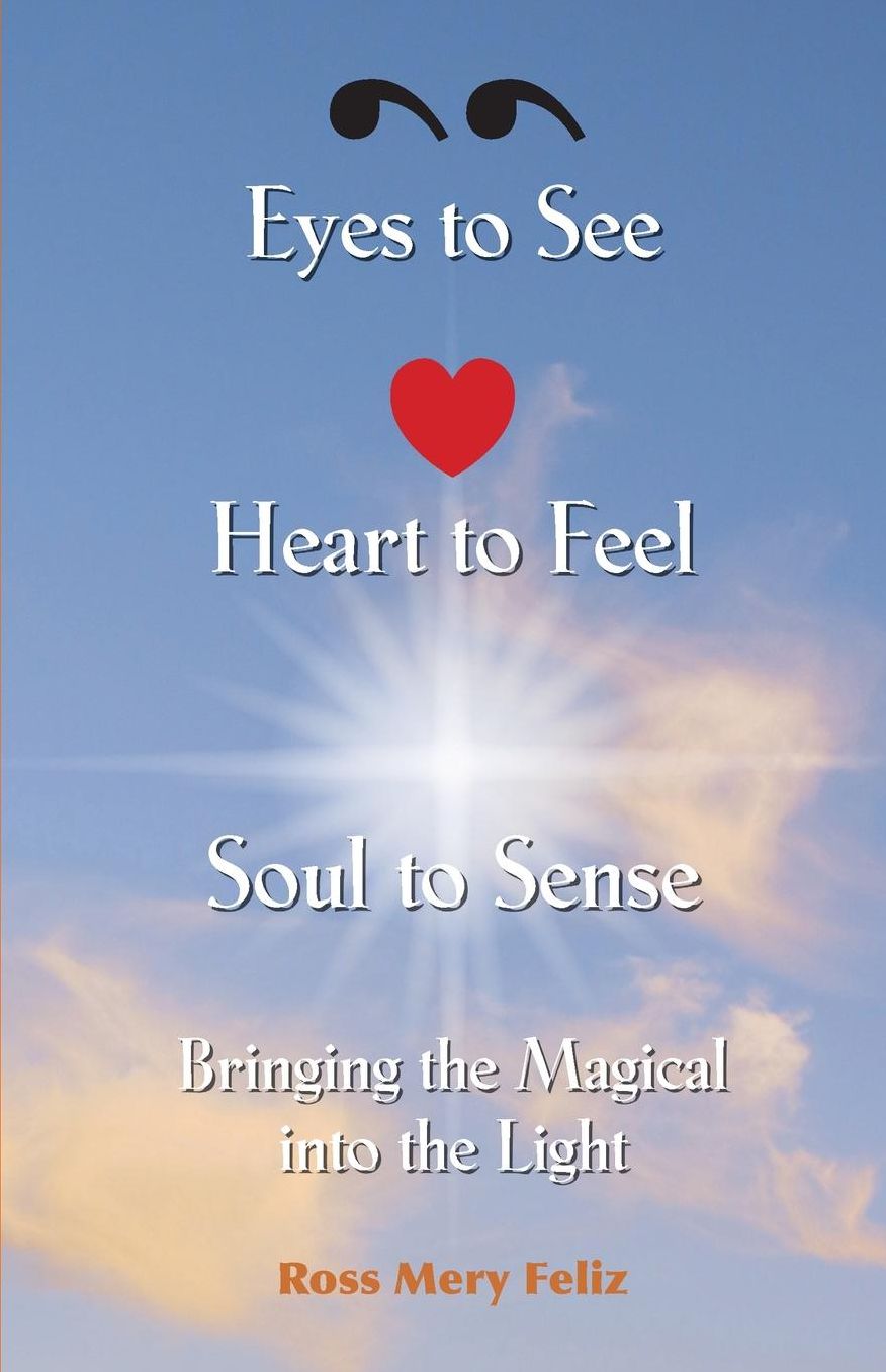 Eyes to see,Heart to Feel, Soul to Sense: Bringing the magical into the light