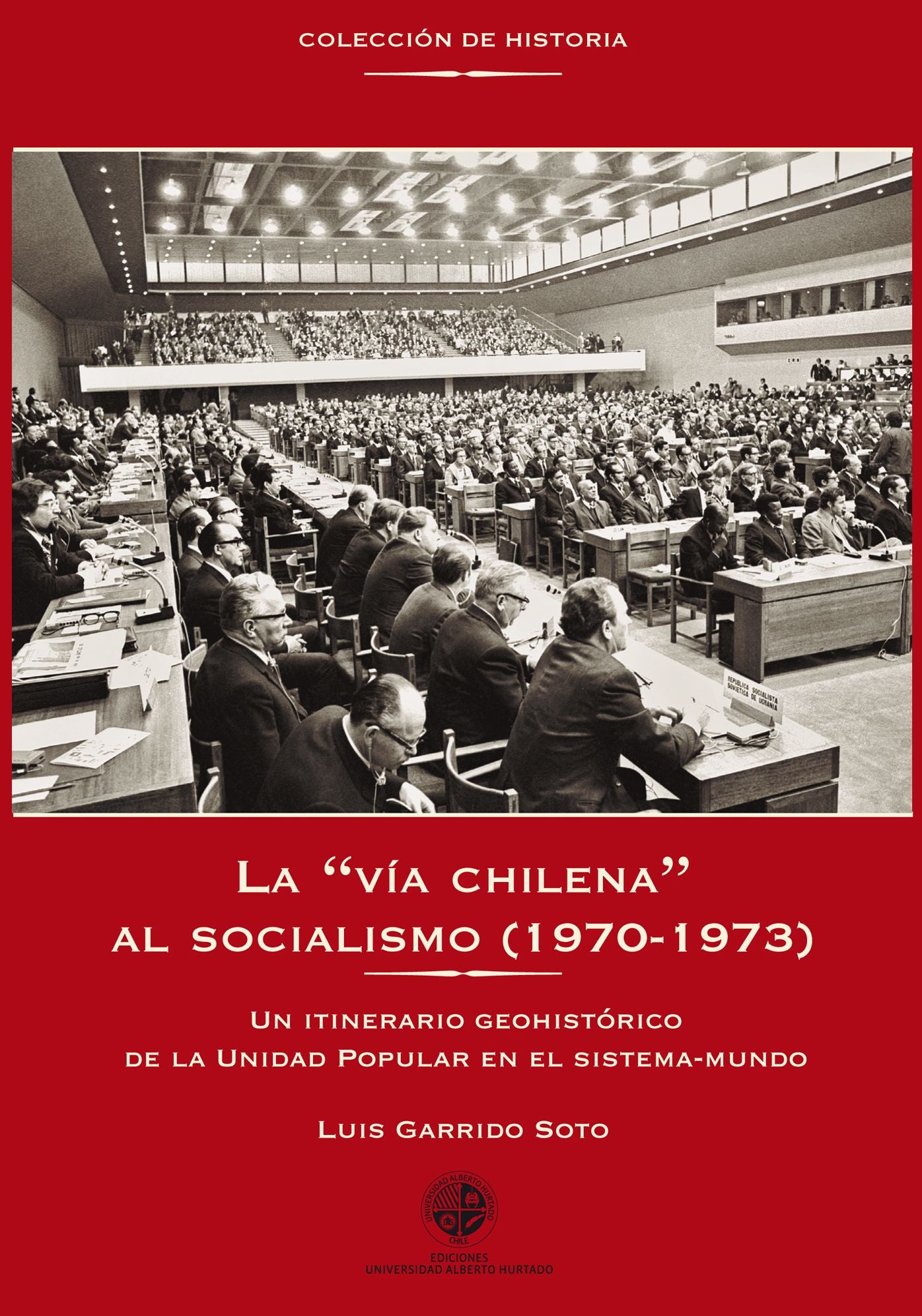 La "vía chilena" al socialismo (1970-1973): Un intinerario geohistórico de la Unidad Popular en el sistema-mundo