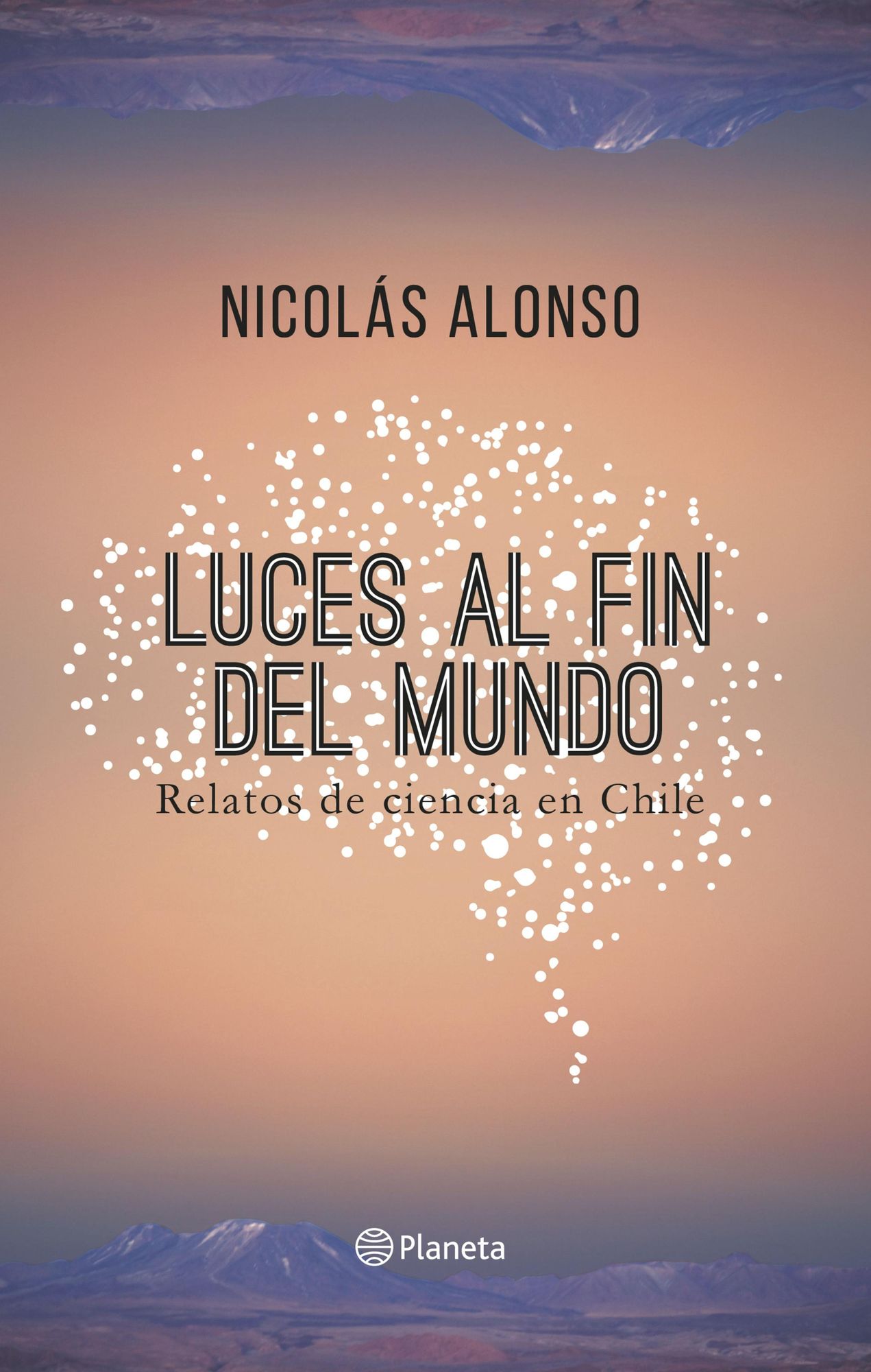 Luces al fin del mundo: Relatos de ciencia en Chile