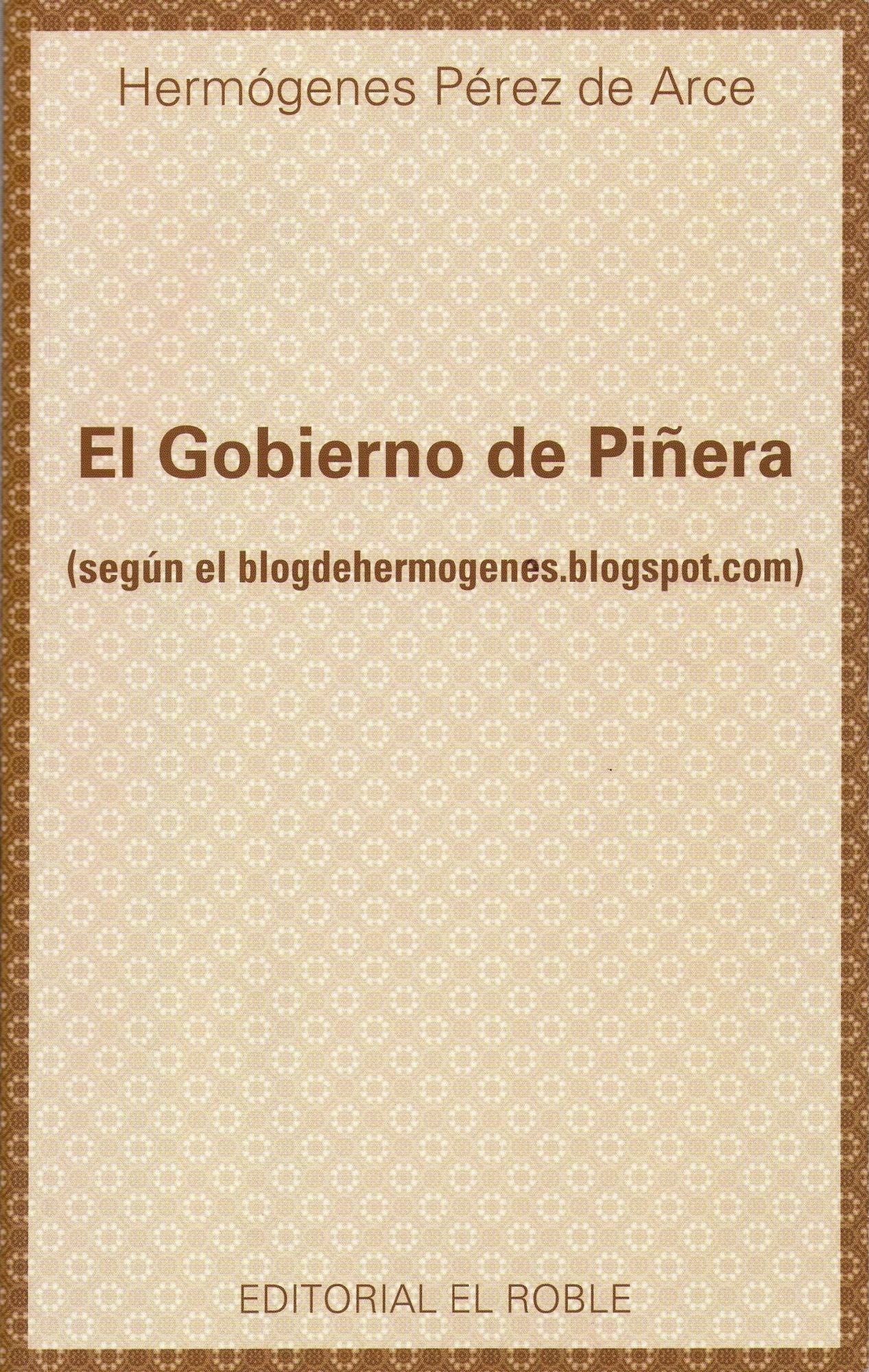 El Gobierno de Piñera: Según el blogdehermogenes.blogspot.com