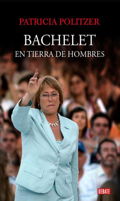 Bachelet en tierra de hombres