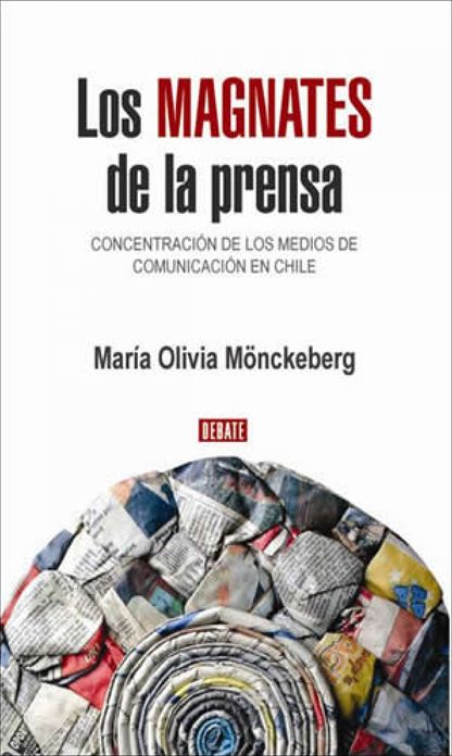 Los Magnates de la Prensa: Concentracion de los medios de Comunicacion en Chile