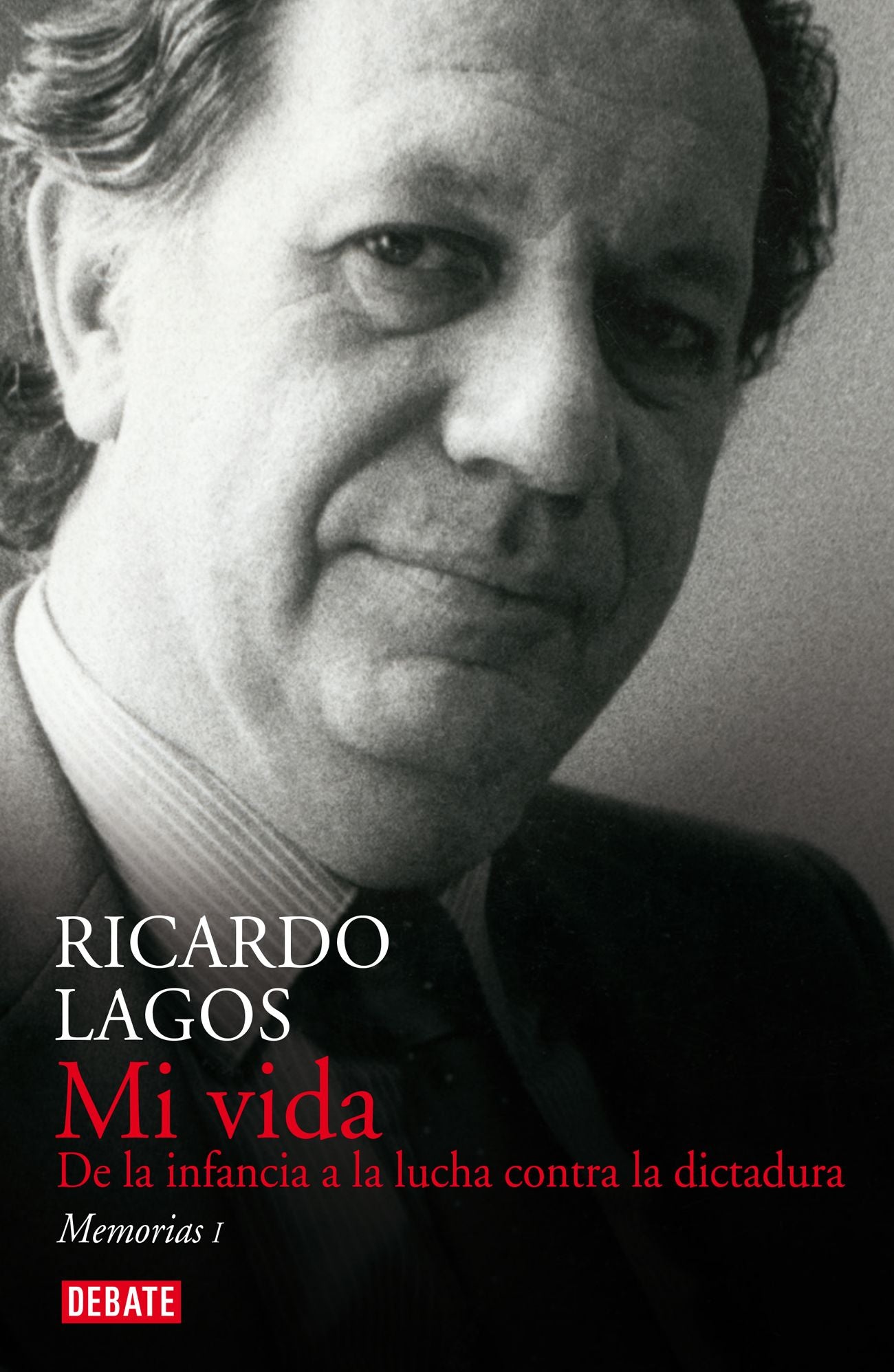 Mi vida: De la infancia hasta la lucha contra la dictadura