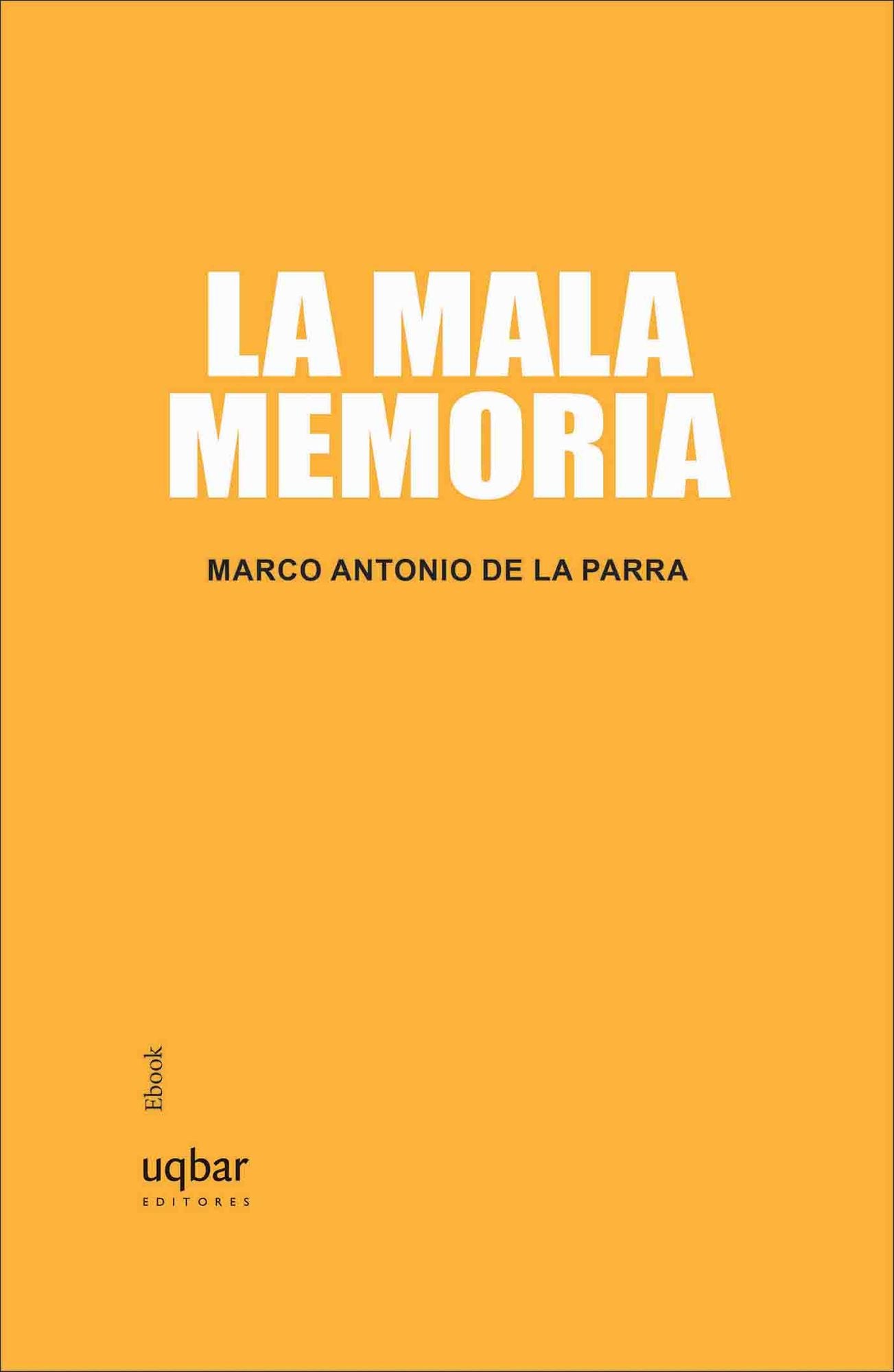 La mala memoria: Historia personal de Chile Contemporáneo