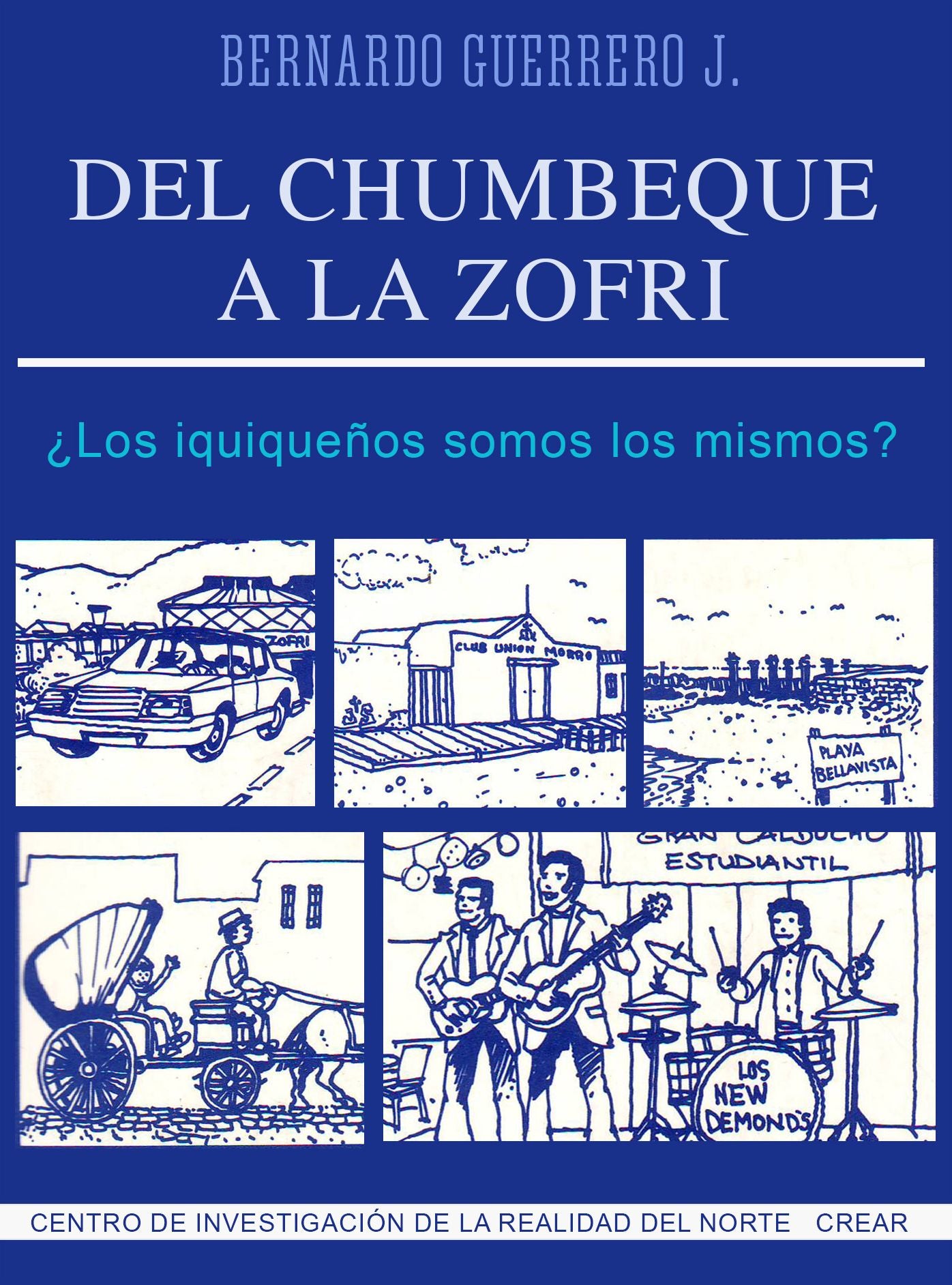 Del Chumbeque a la Zofri: Los iquiquenos somos los mismos?