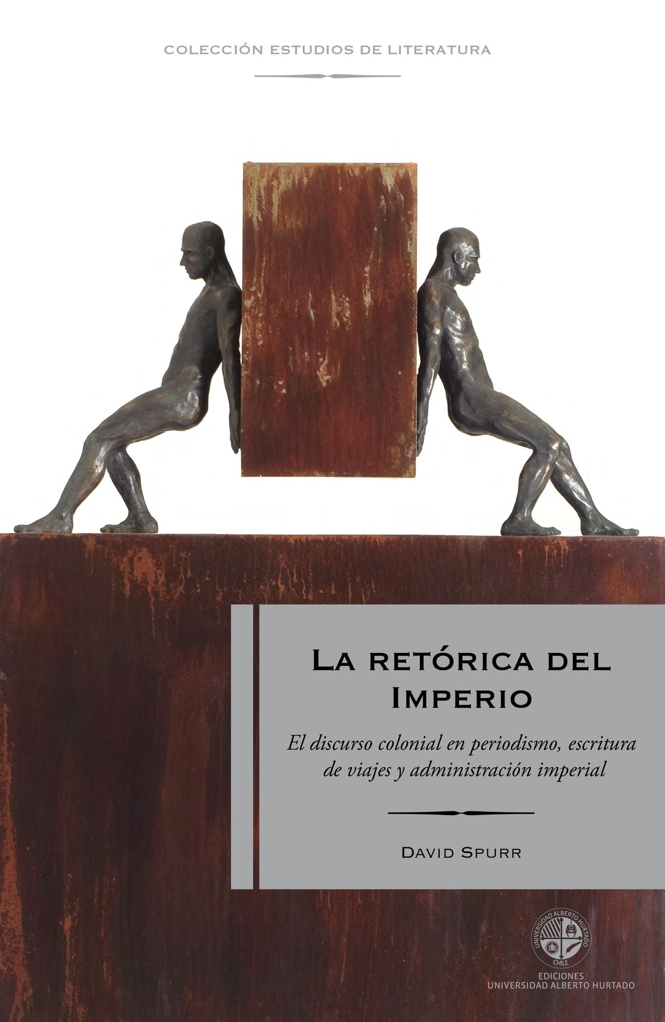 Retórica del imperio: El discurso colonial en periodismo, escritura de viajes y administración imperial