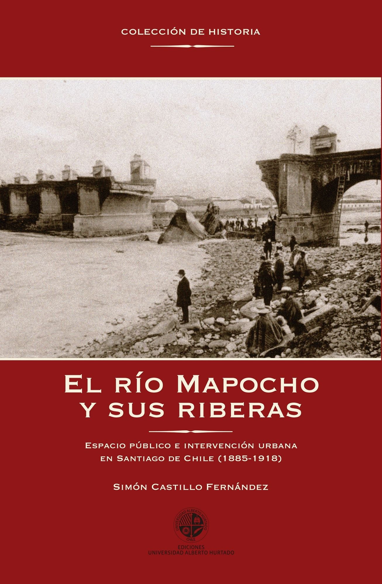 El río Mapocho y sus riberas: Espacio público e intervención urbana en Santiago de Chile (1885-1918)