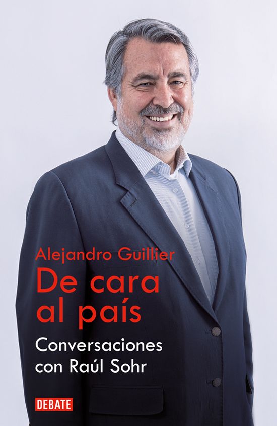 Alejandro Guillier. De cara al país: Conversaciones con Raúl Sohr