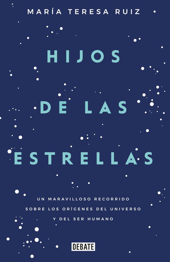 Hijos de las estrellas: Un maravilloso recorrido sobre los orígenes del universo y del ser humano