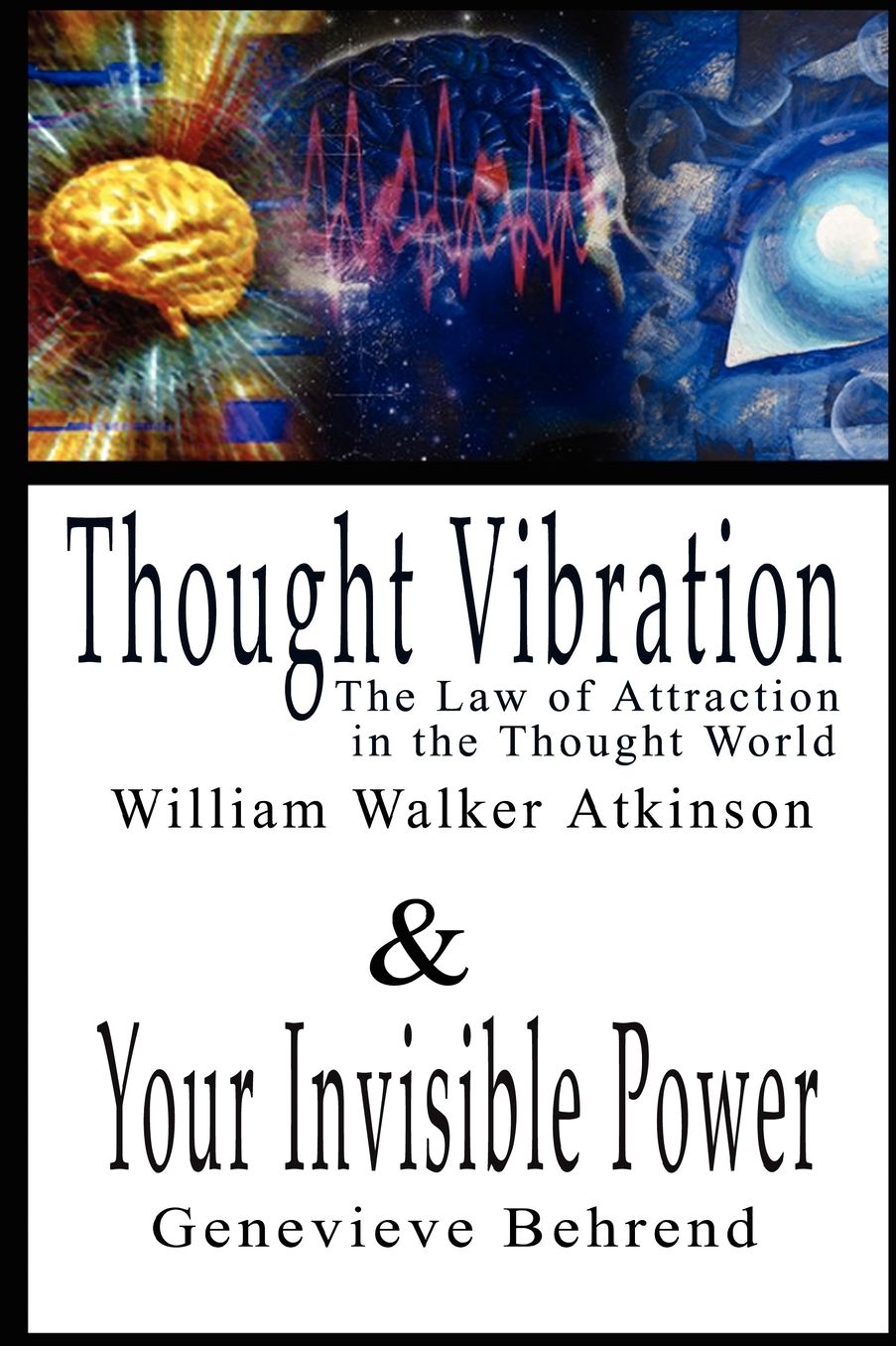 Thought Vibration Or The Law Of Attraction In The Thought World & Your Invisible Power By William Walker Atkinson And Genevieve Behrend - 2 Bestsell