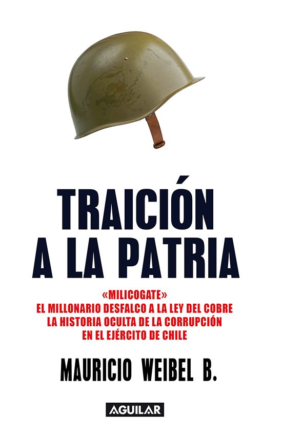 Traición a la patria. "Milicogate". El millonario desfalco de la Ley del Cobre: La historia oculta de la corrupción en el Ejército de Chile