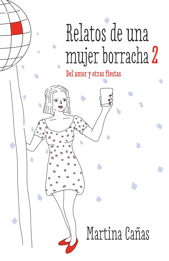 Relatos de una mujer borracha 2: Del amor y otras fiestas