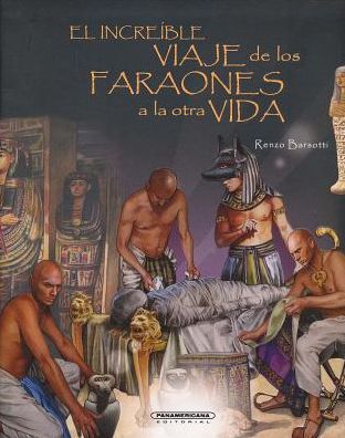 El Increible Viaje de Los Faraones a la Otra Vida