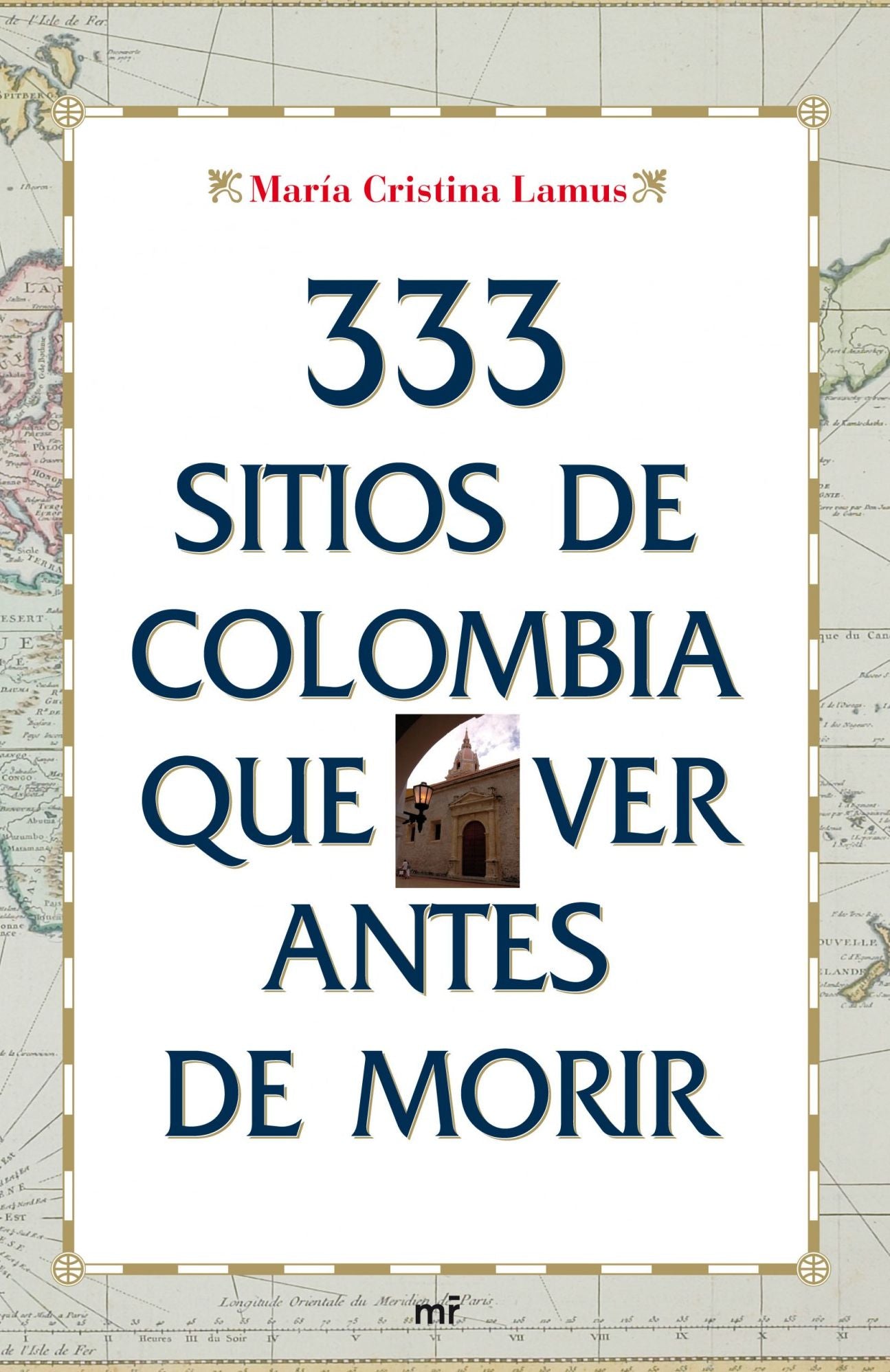 333 sitios de Colombia que ver antes de morir