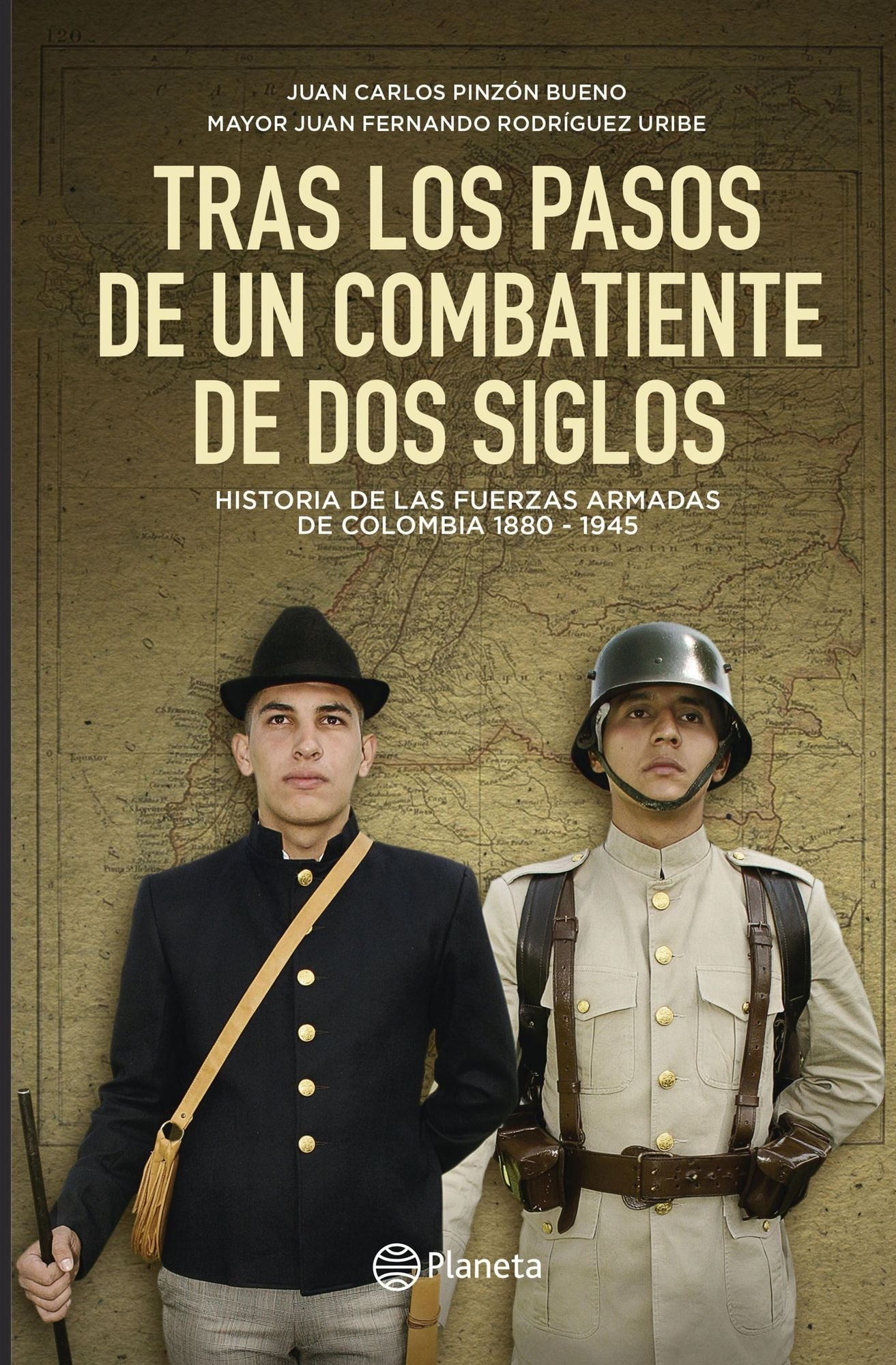 Tras los pasos de un combatiente de dos siglos: Historia de las Fuerzas Armadas de Colombia 1880 / 1945