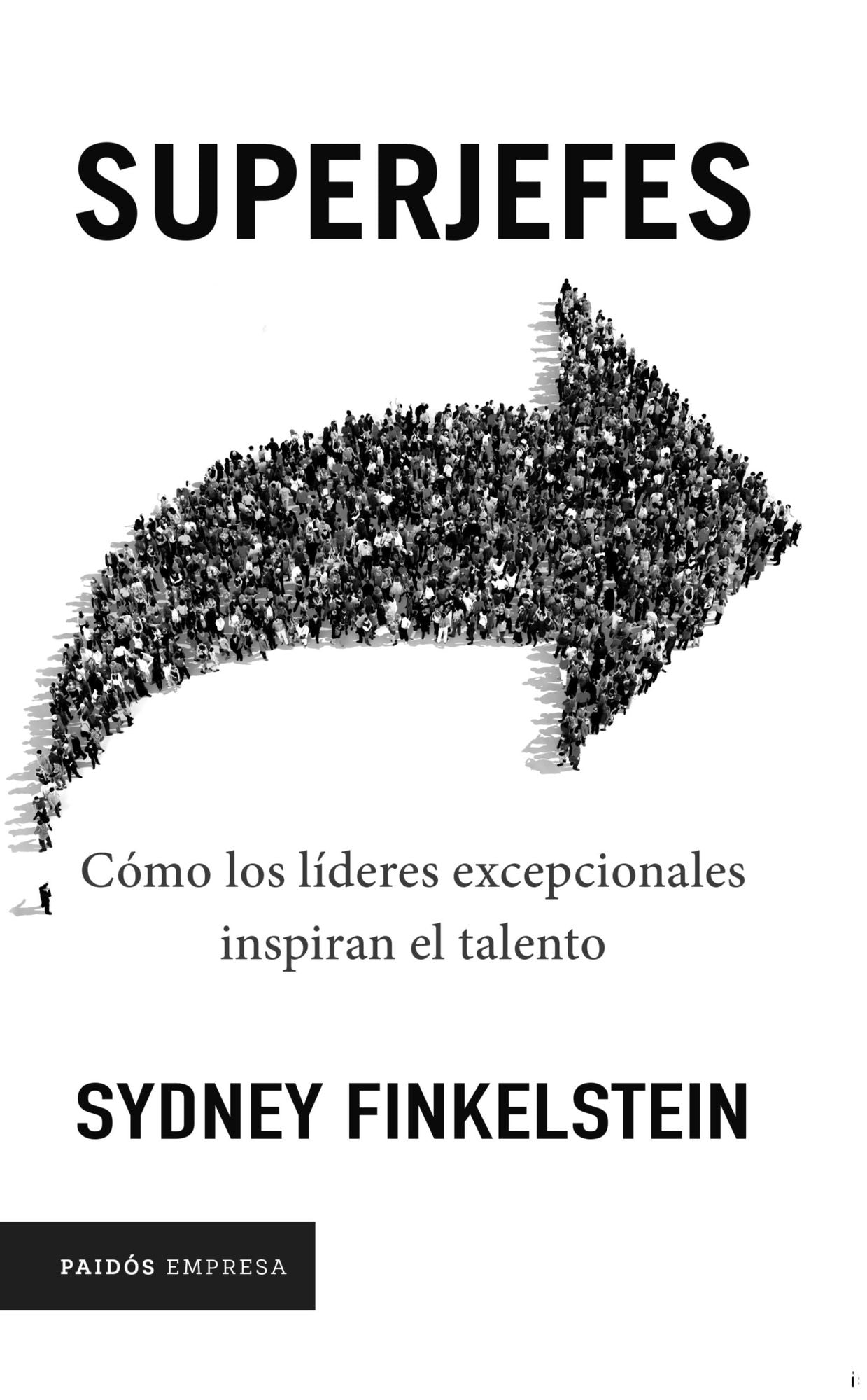Superjefes: Cómo los líderes excepcionales inspiran el talento