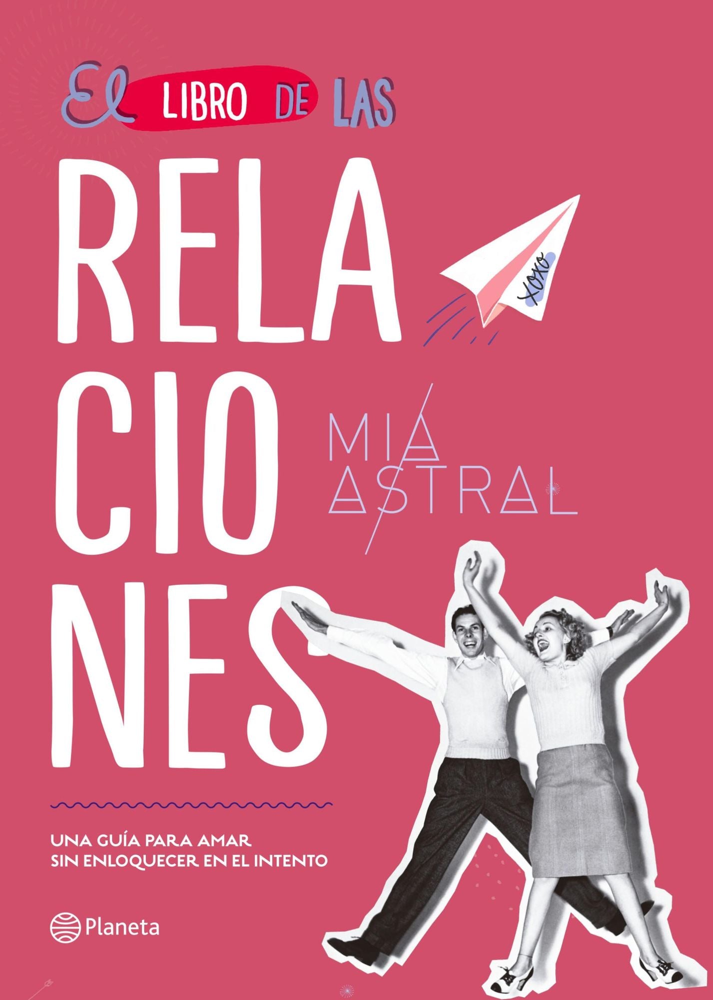 El libro de las relaciones: Una guía para amar sin enloquecer en el intento
