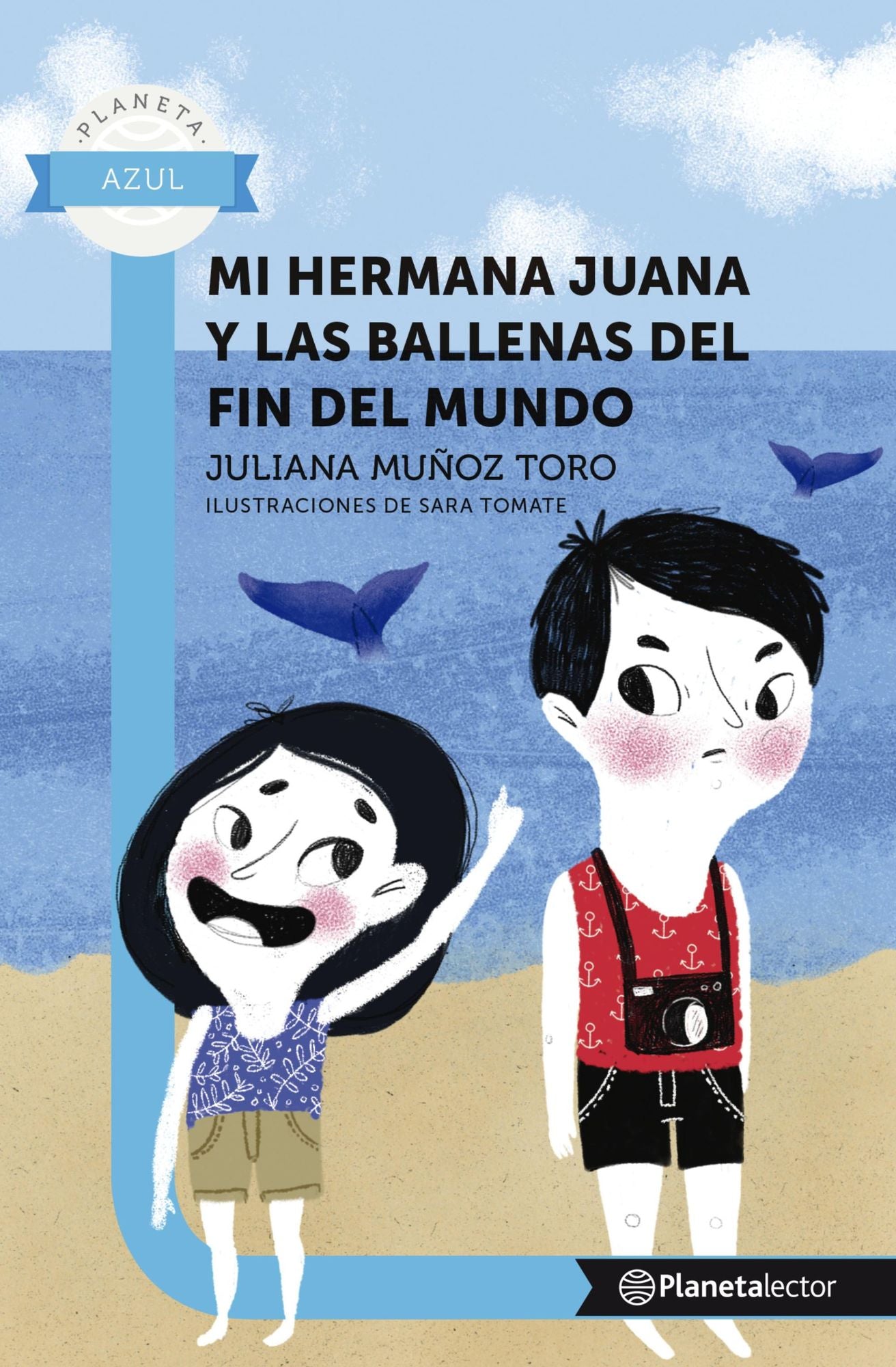 Mi hermana juana y las ballenas del fin del mundo - Planeta Lector