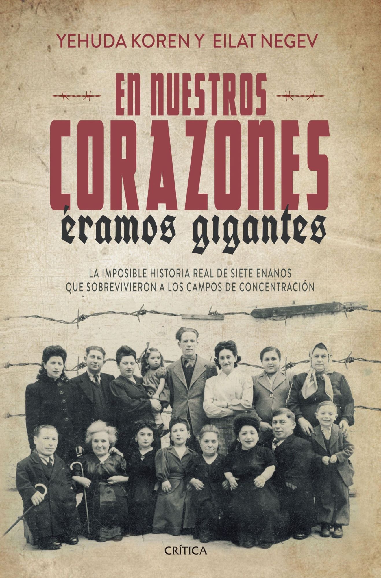 En nuestros corazones éramos gigantes: La imposible historia real de siete enanos que sobrevivieron a los campos de concentración